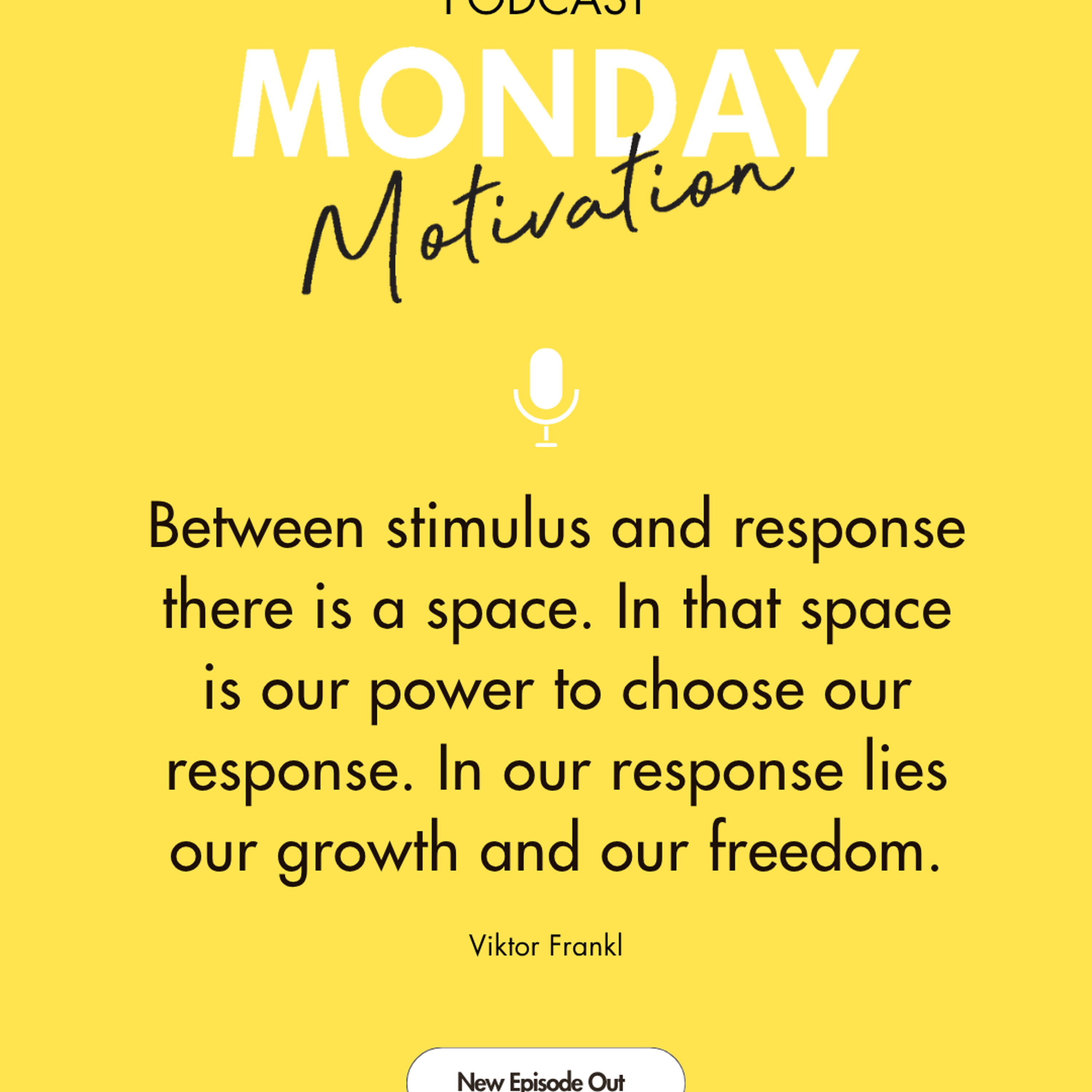 #453 - Monday Motivation: "Between stimulus and response there is a space..." - Viktor Frankl episode artwork