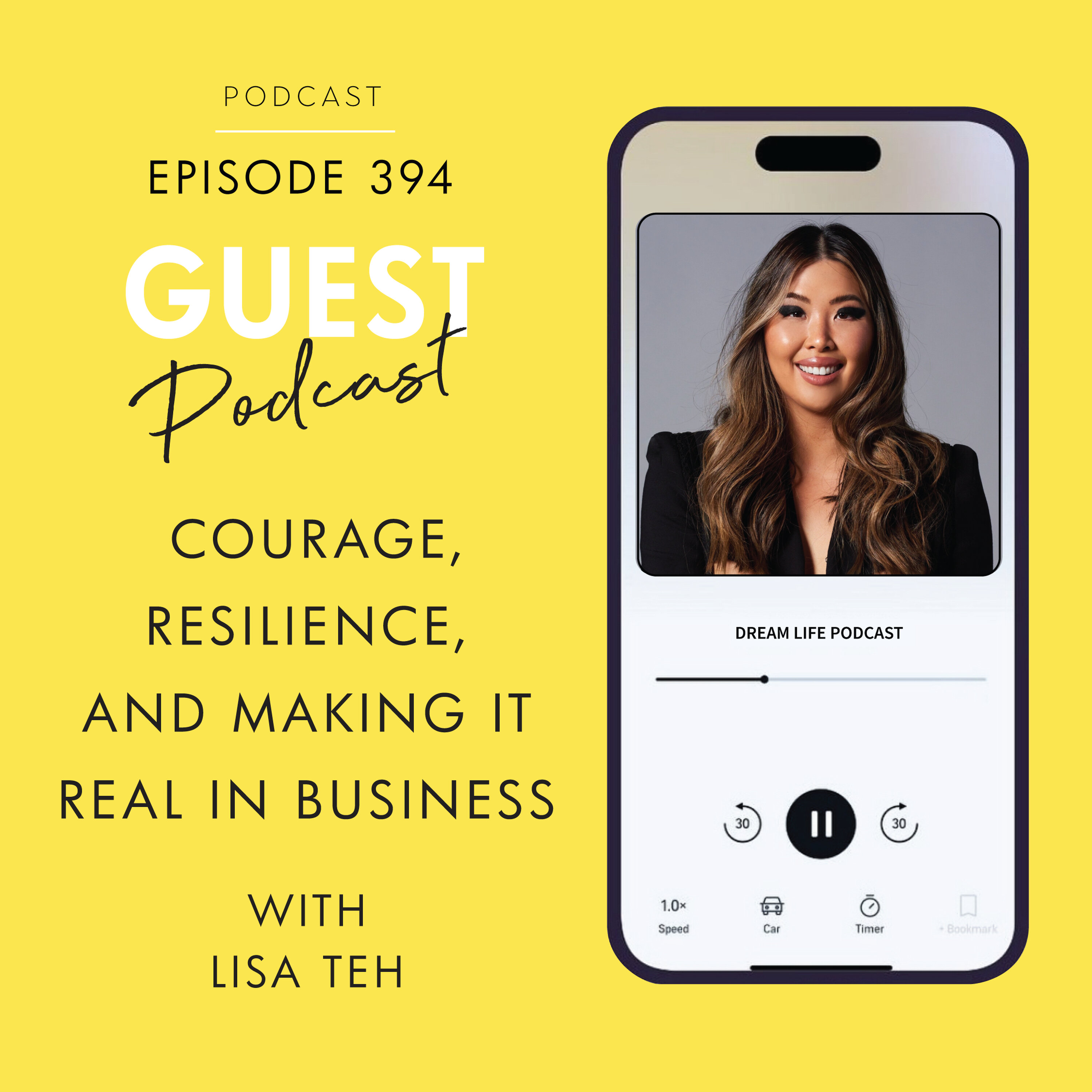 #394 - COURAGE, RESILIENCE & MAKING IT REAL IN BUSINESS, with Lisa Teh