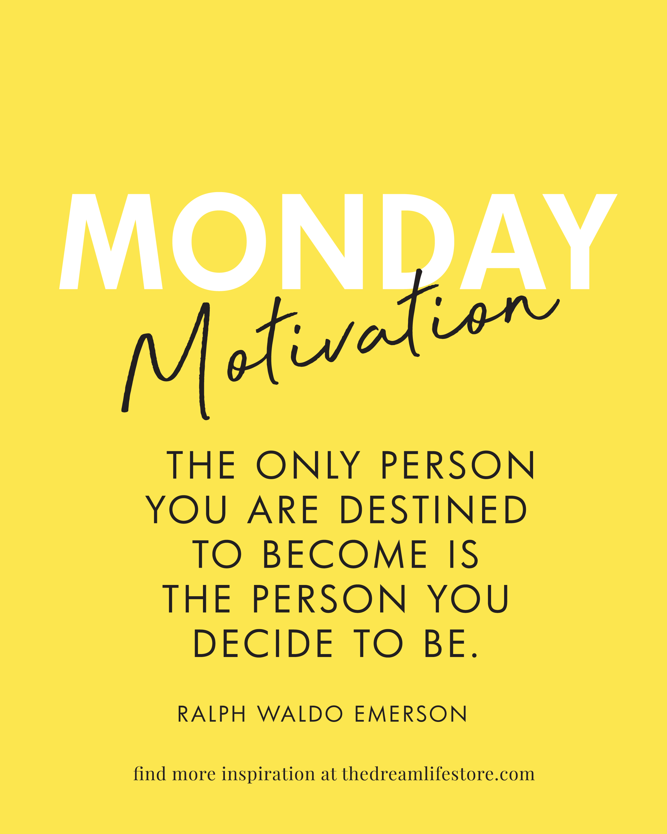 #403 - Monday Motivation: The only person you are destined to become is the person you decide to be