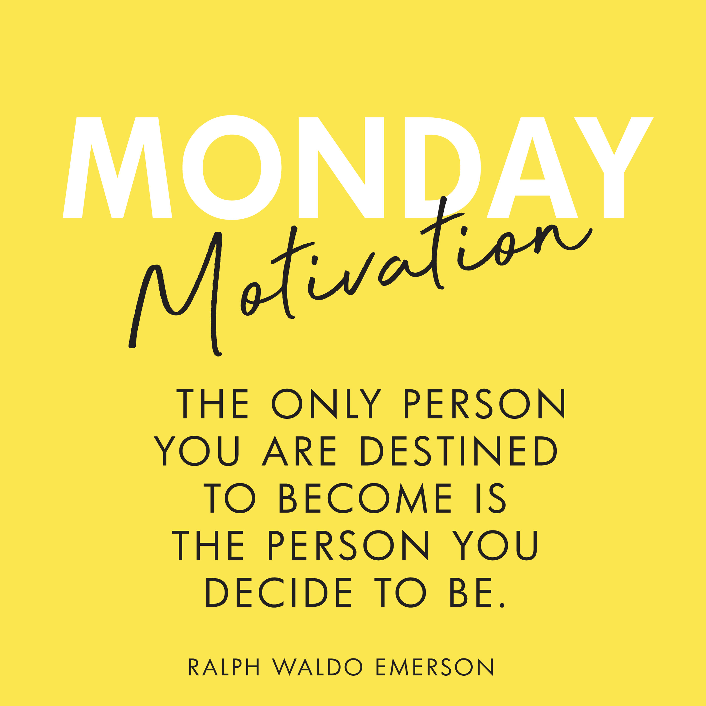 #403 - Monday Motivation: The only person you are destined to become is the person you decide to be