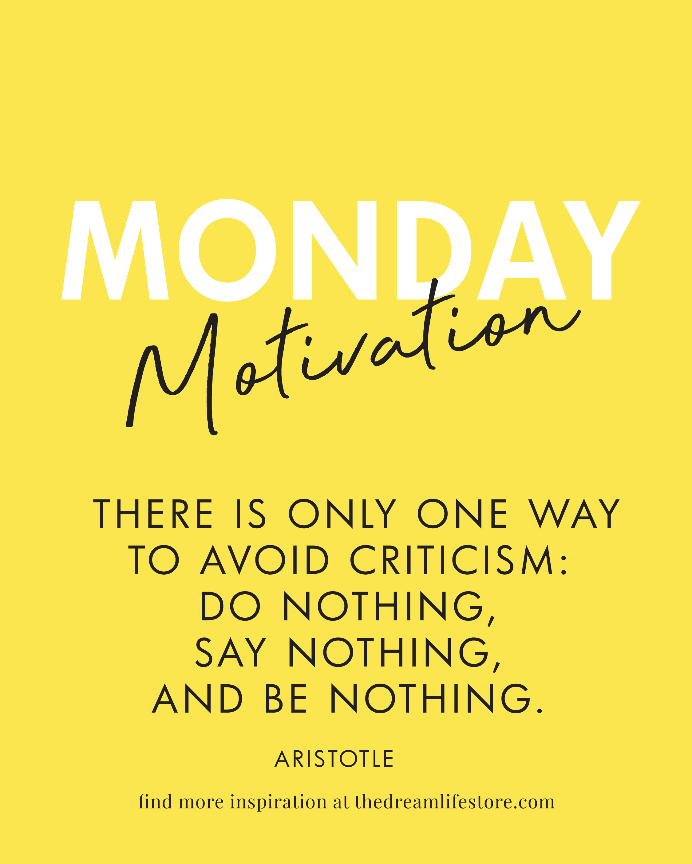#399 - Monday Motivation: "There is only one way to avoid criticism: do nothing..." - Aristotle