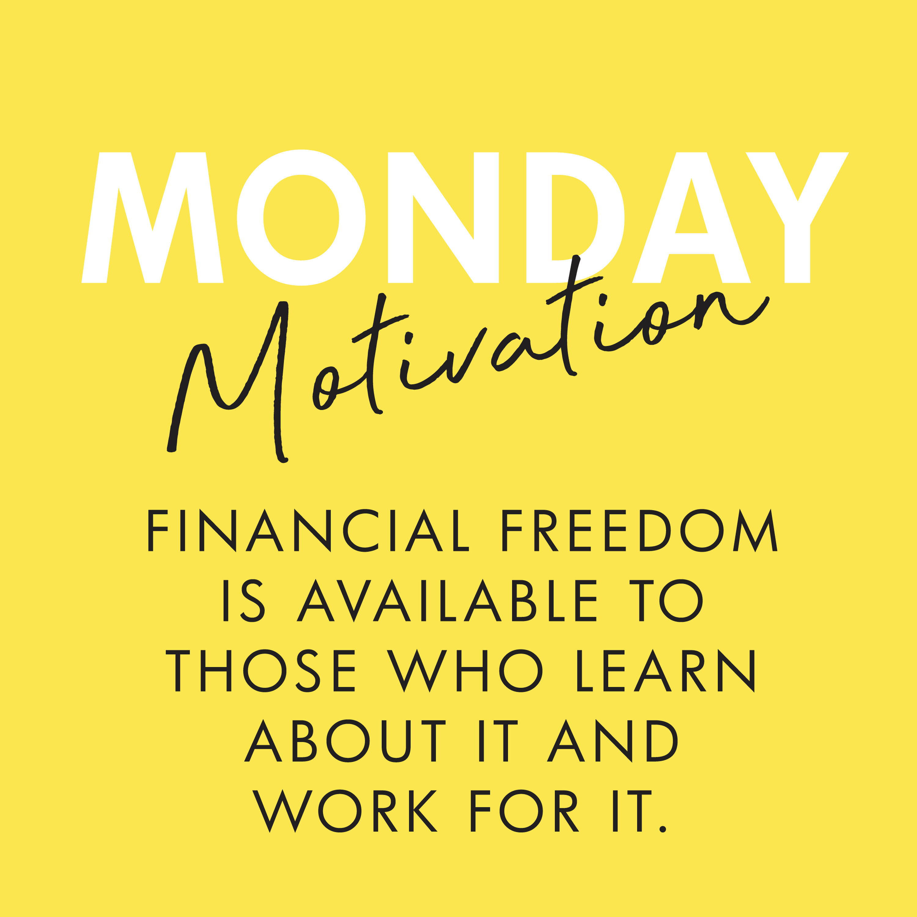 #373 - Monday Motivation: “Financial freedom is available to those who learn about it and work for it.” - Robert Kiyosaki