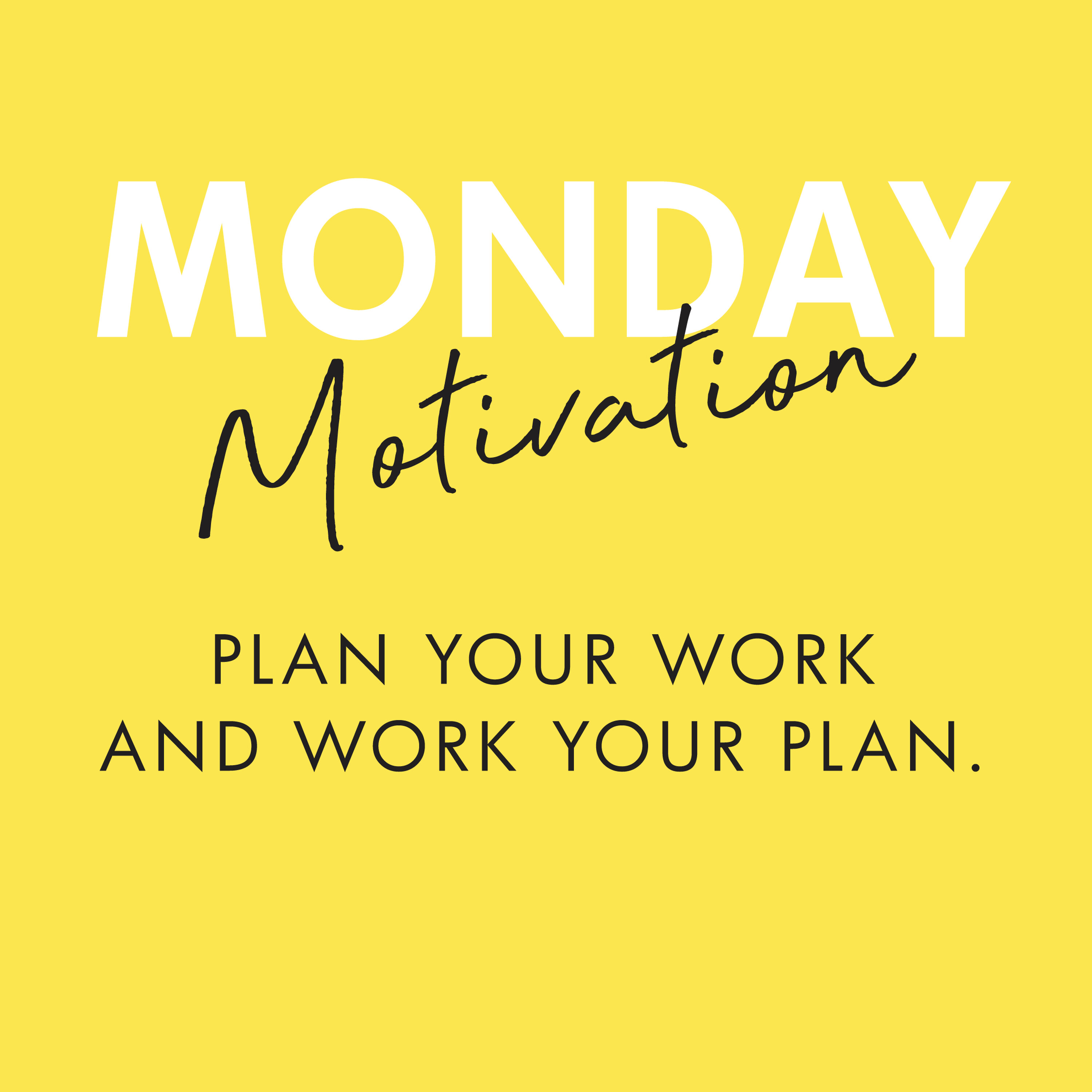 #335 - Monday Motivation: "Plan your work and work your plan."