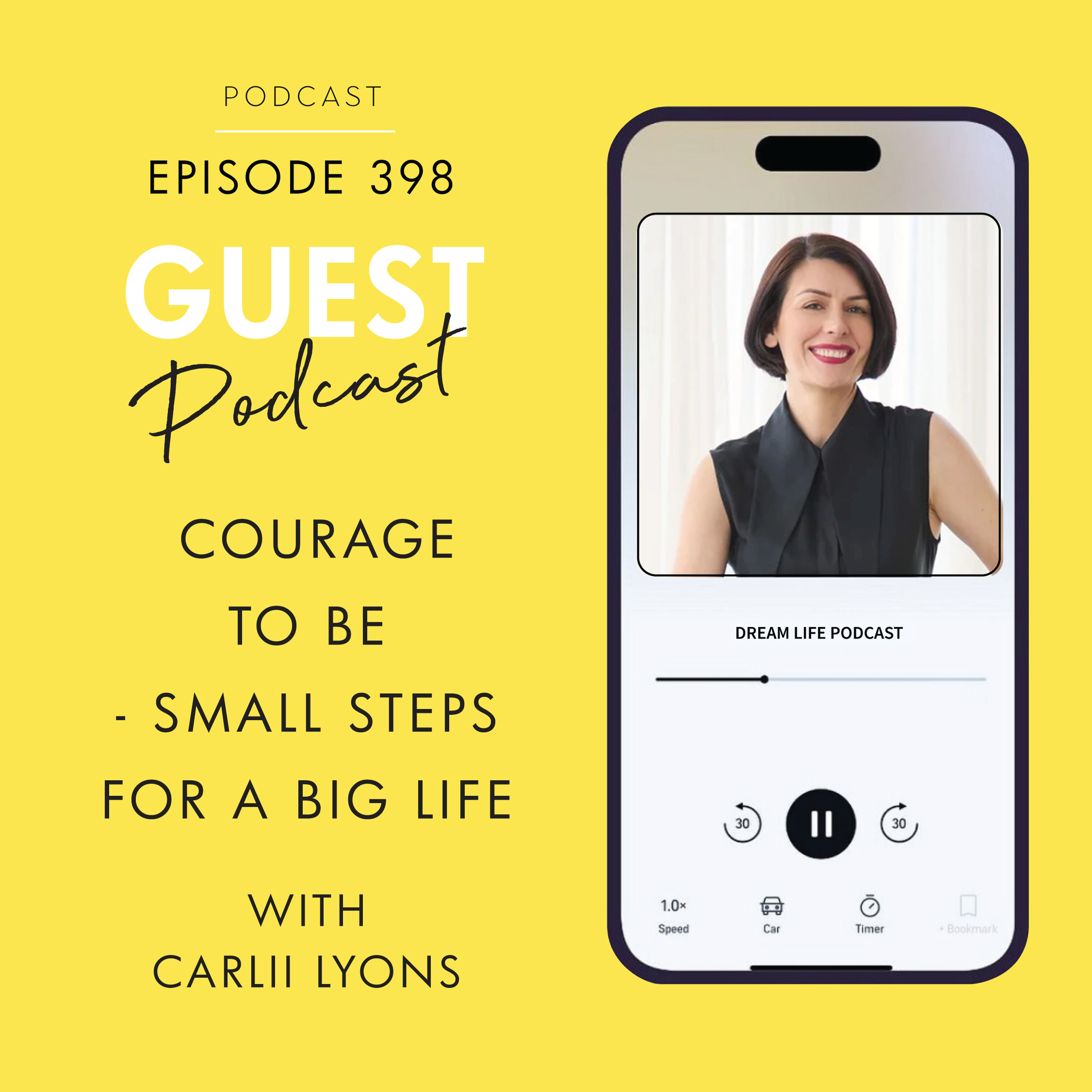 #398 - COURAGE TO BE: Small Steps for a BIG life, with Carlii Lyon