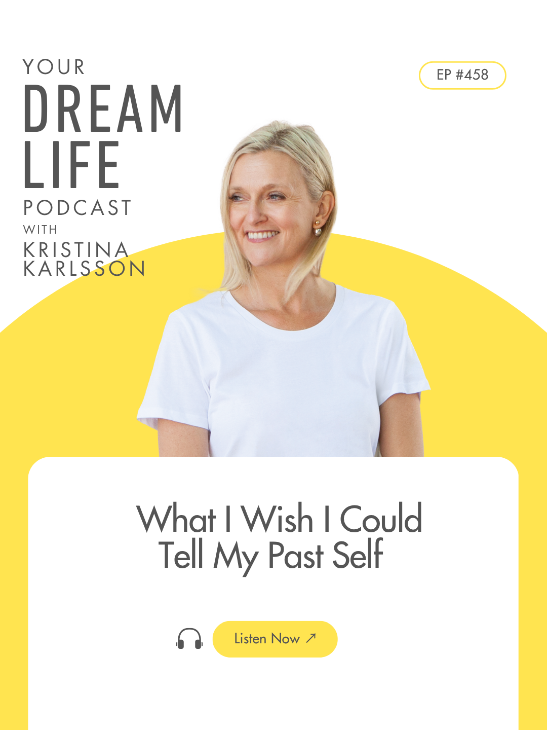 #458 - What I Wish I Could Tell My Past Self: and What the Women Who Change Their Lives Actually Do Differently