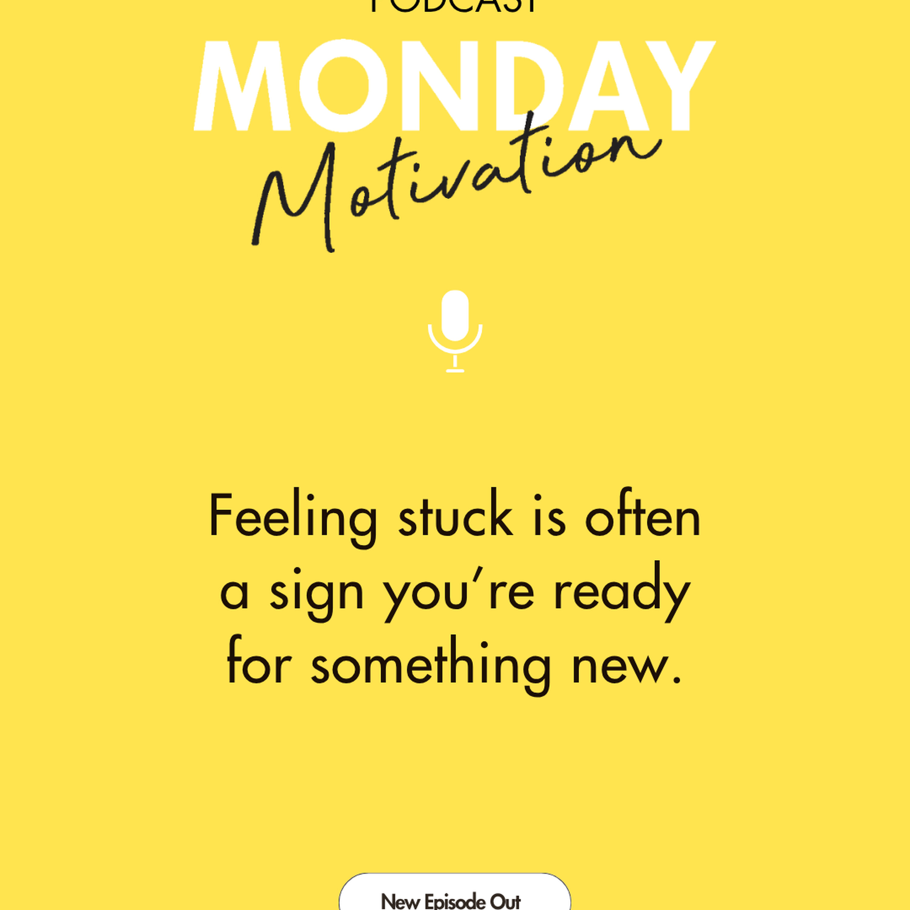 #447 - Monday Motivation: Feeling stuck is often a sign you're ready for something new episode artwork