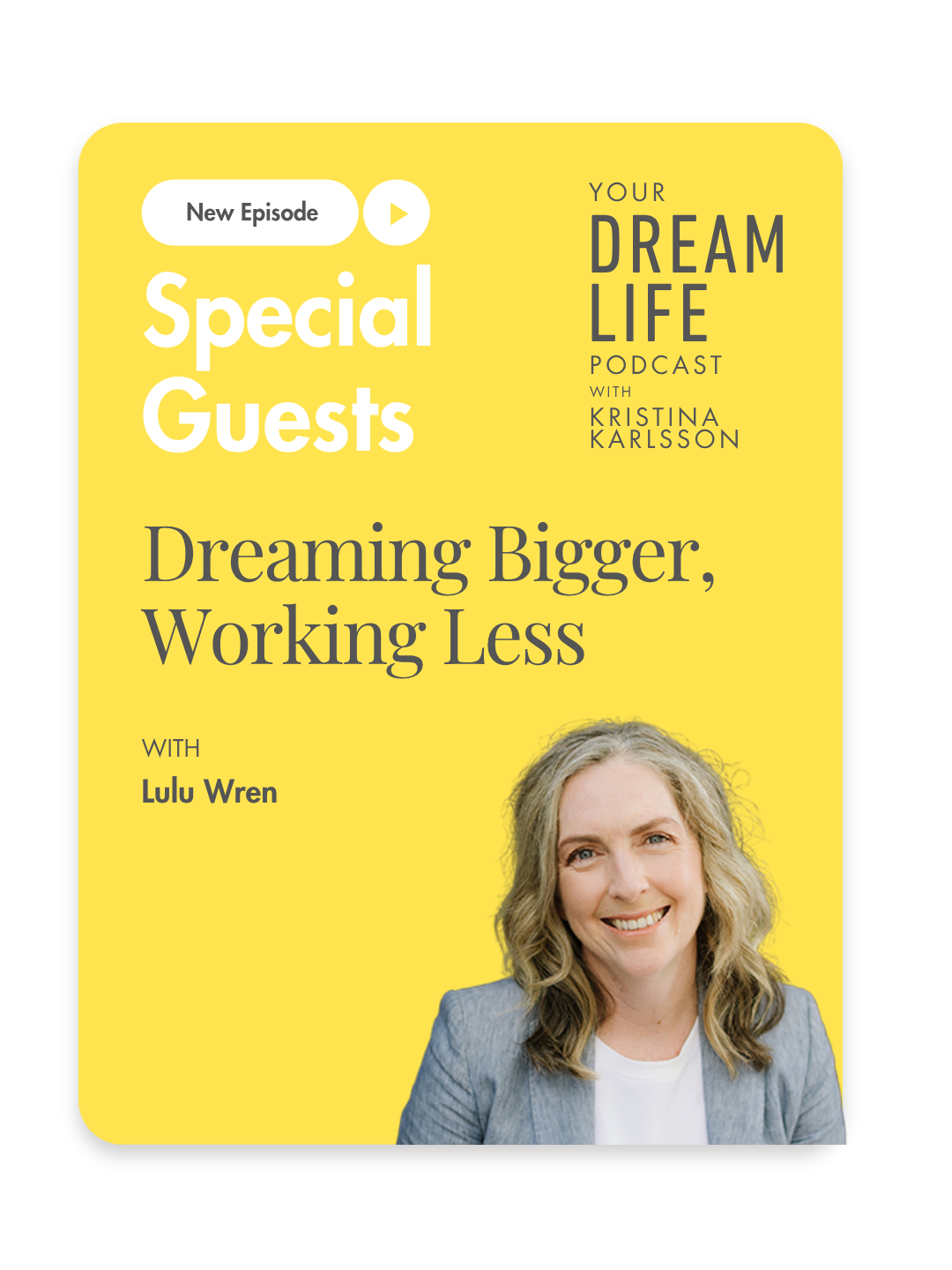 #464 - Dreaming Bigger, Working Less, with Lulu Wren