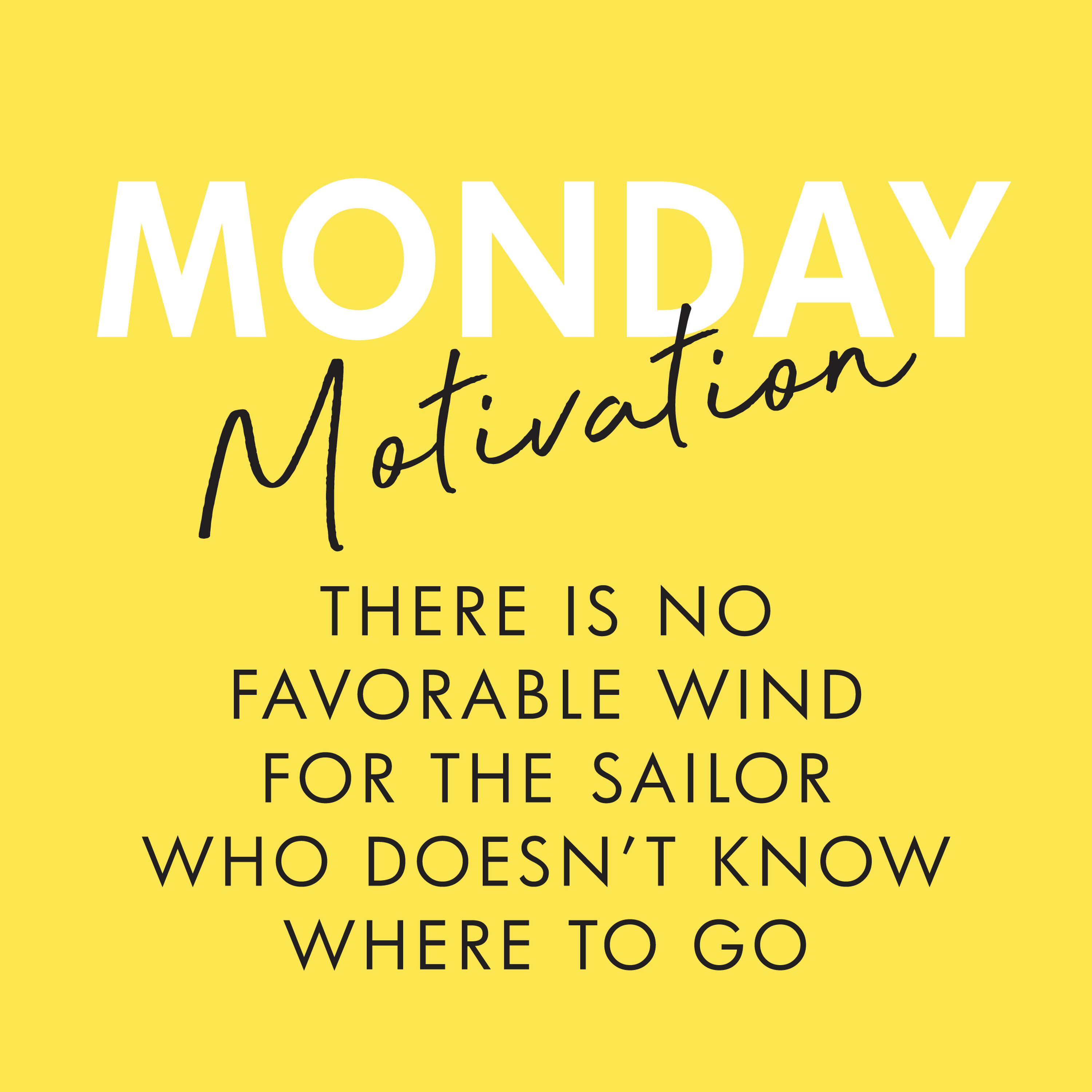 #363 - Monday Motivation: "There is no favorable wind for the sailor who doesn't know where to go.” ― Seneca