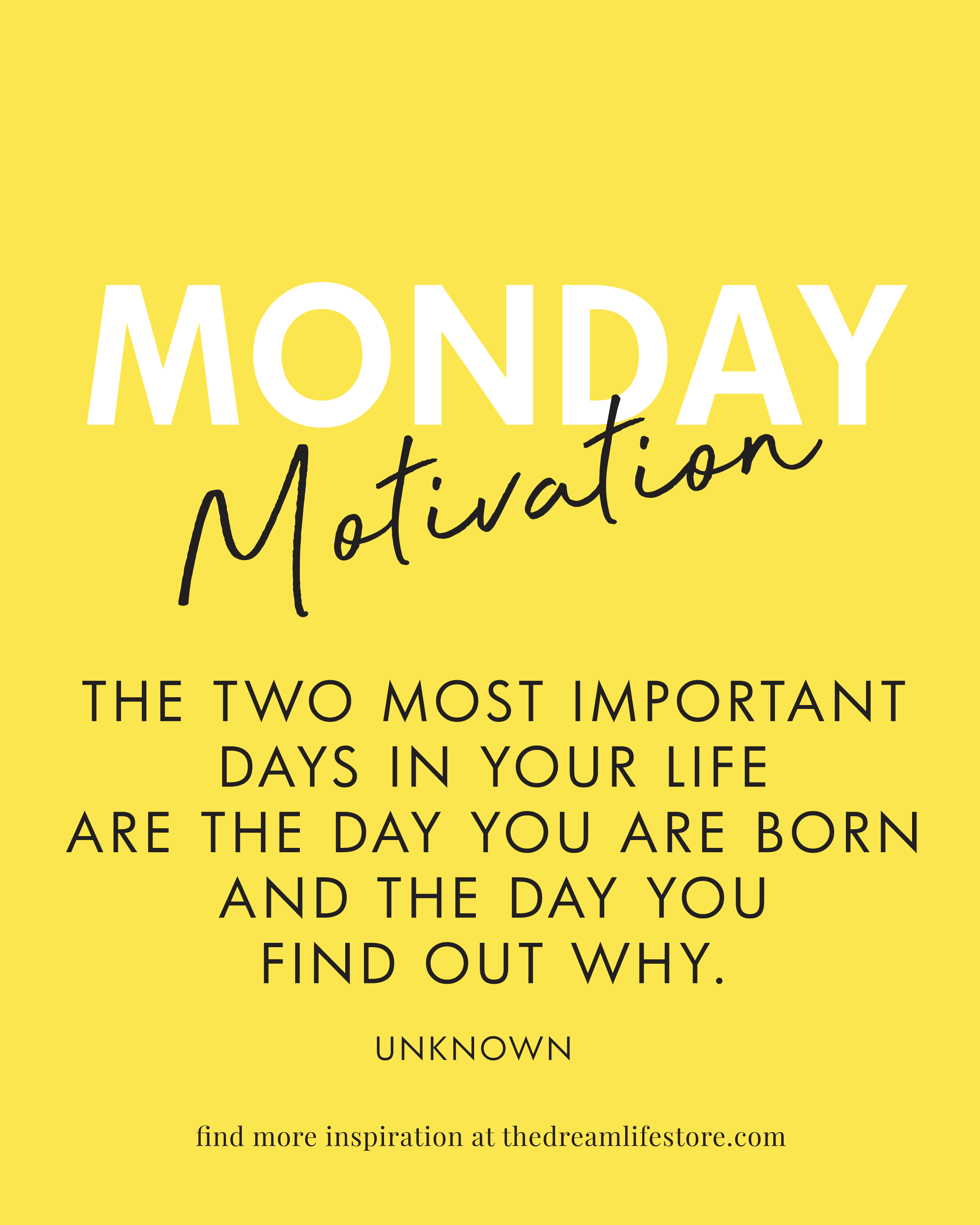 #401 - Monday Motivation: “The two most important days in your life are the day you are born and the day you find out why.”