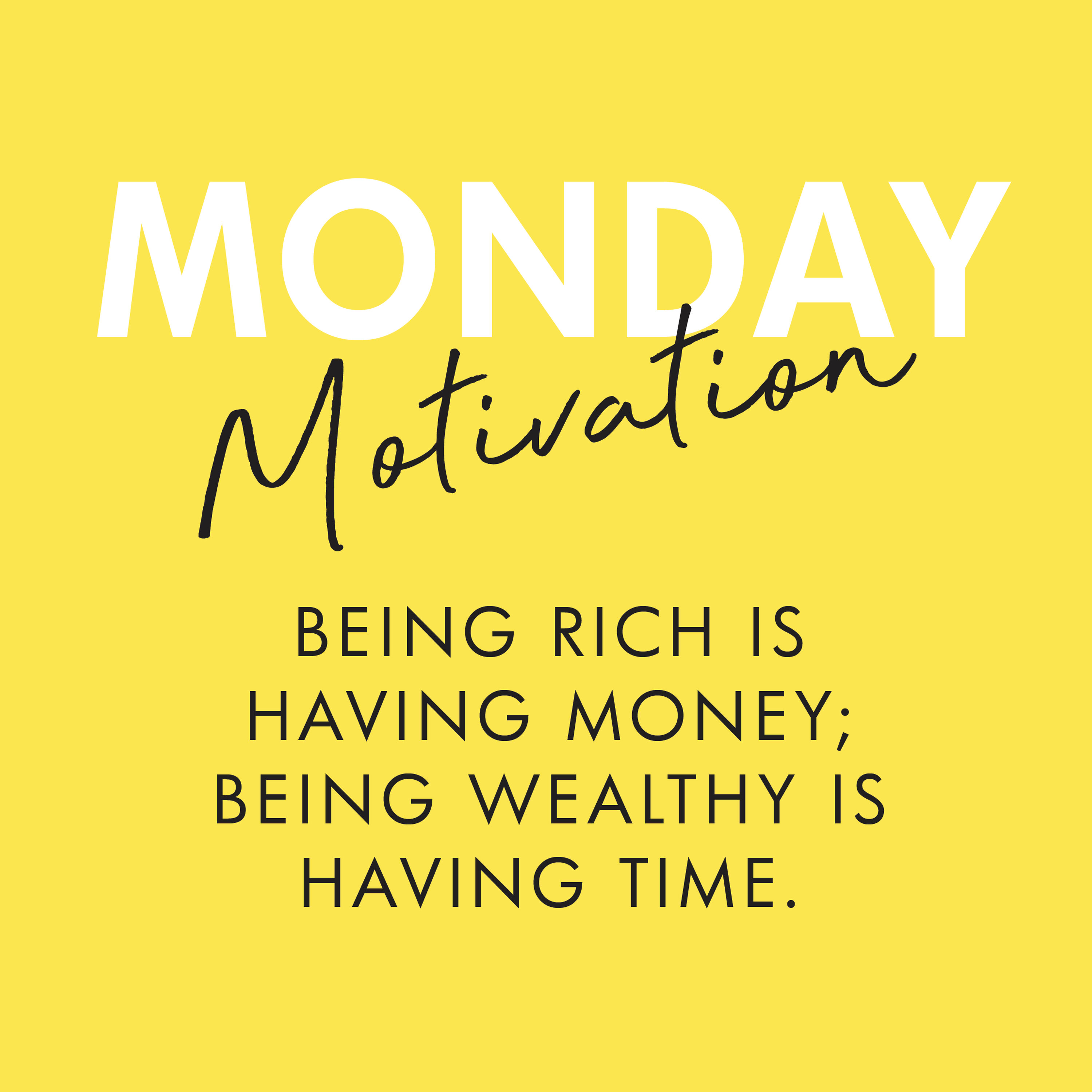 #369 - Monday Motivation: “Being rich is having money; being wealthy is having time.”– Margaret Bonanno