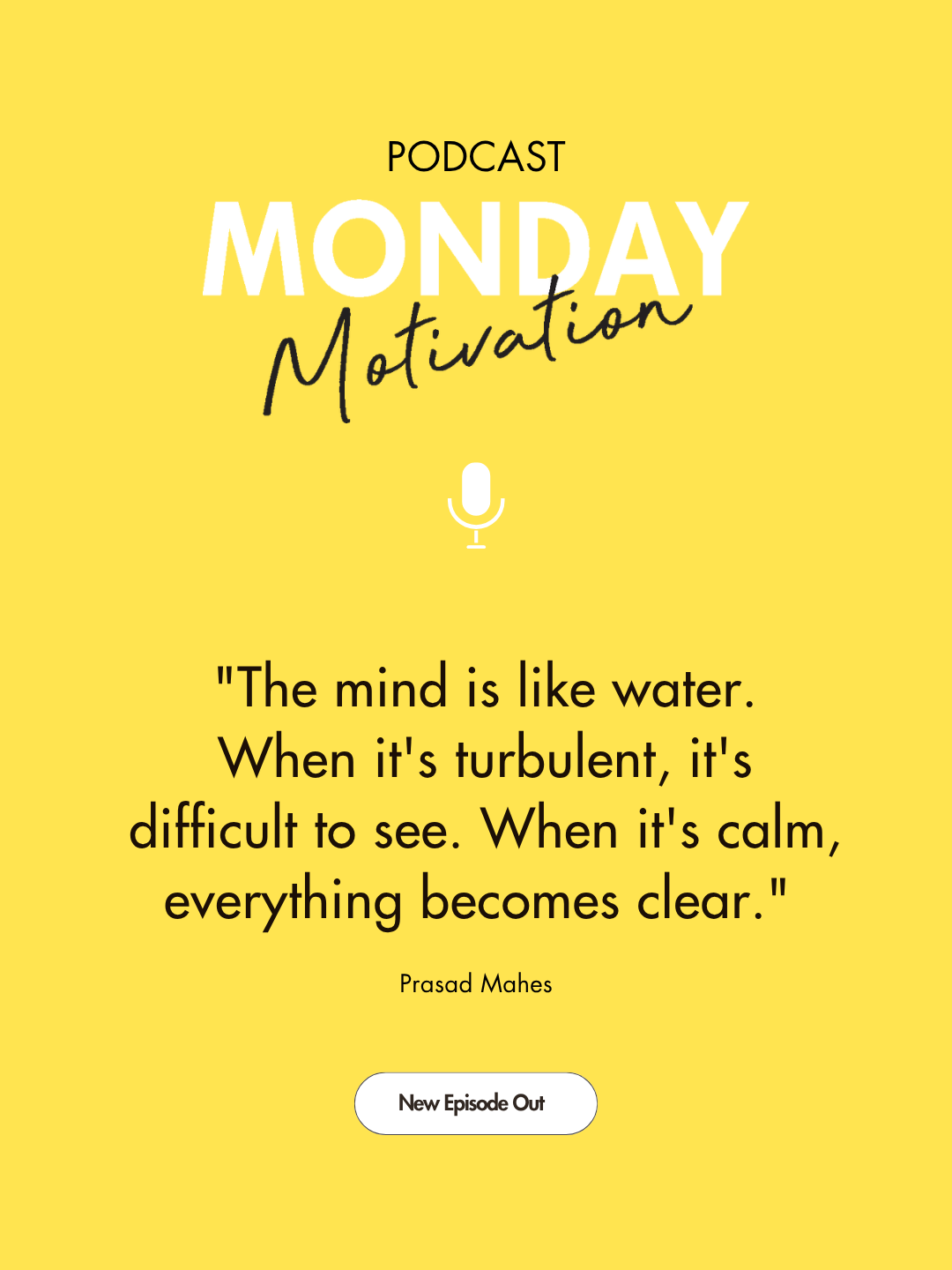 #457 - Monday Motivation: The mind is like water, when it's turbulent it's difficult to see, when it's calm everything becomes clear
