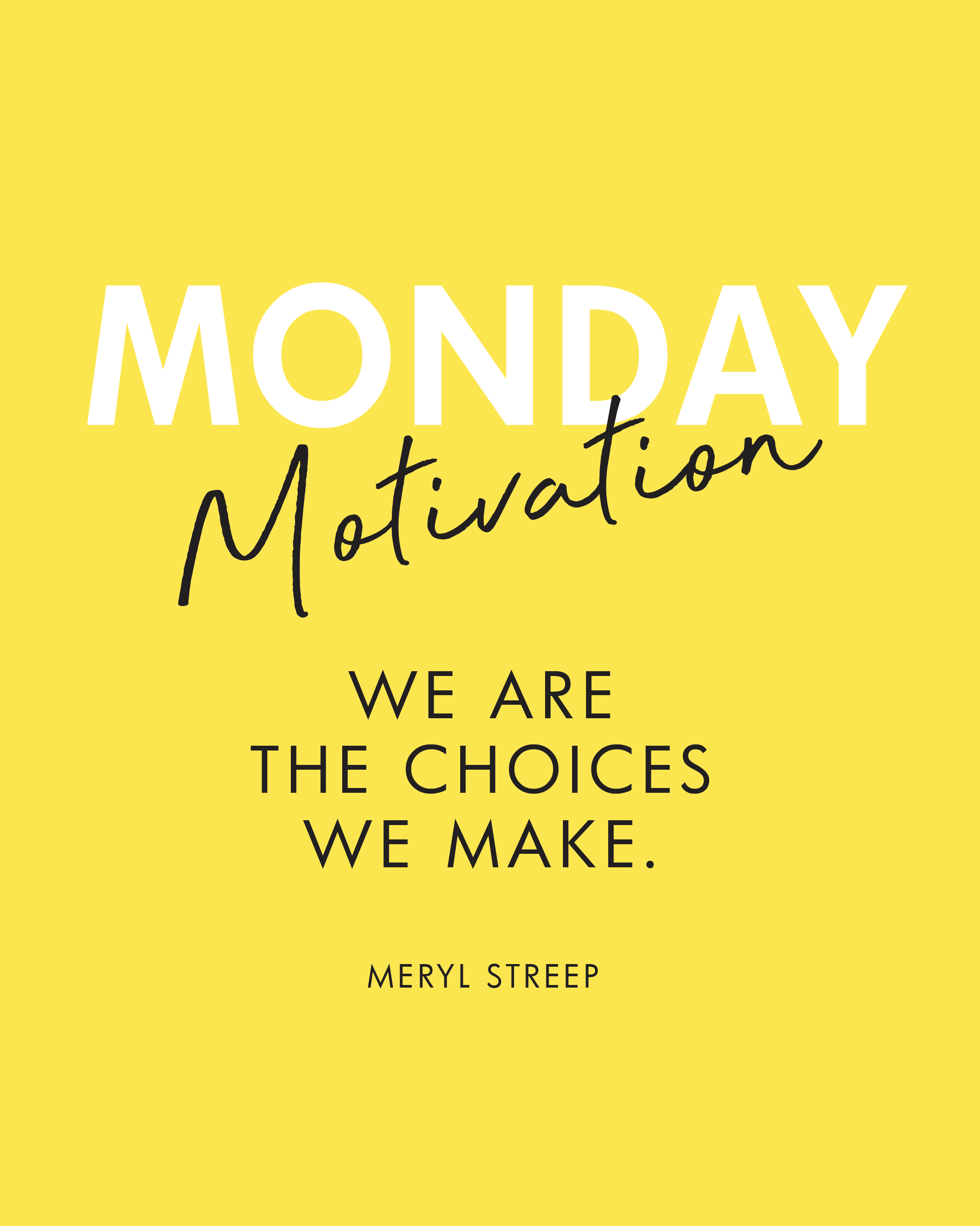 #431 - Monday Motivation: "We are the choices we make." - Meryl Streep
