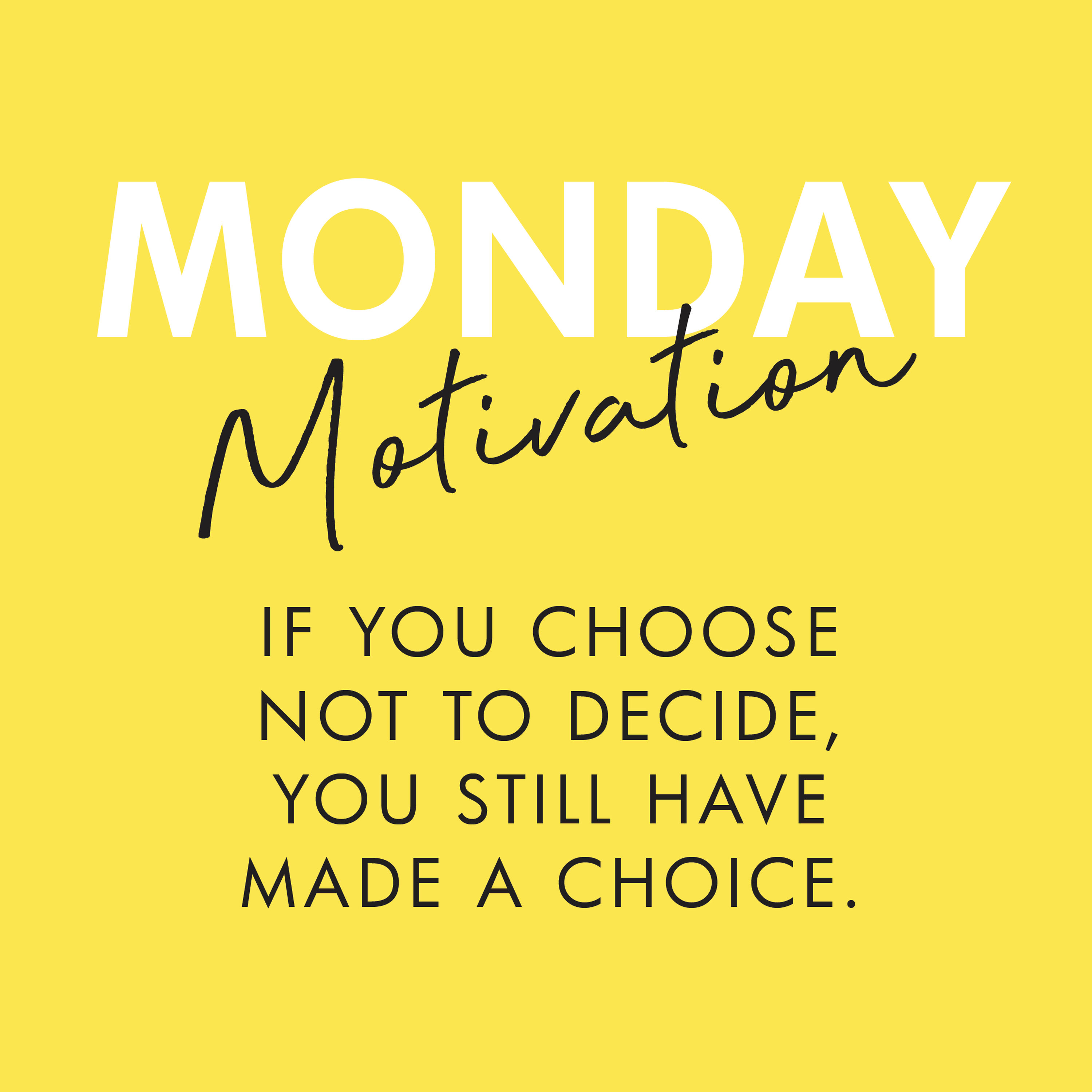#371 - Monday Motivation: "If you choose not to decide, you still have made a choice." – Rush Freewill