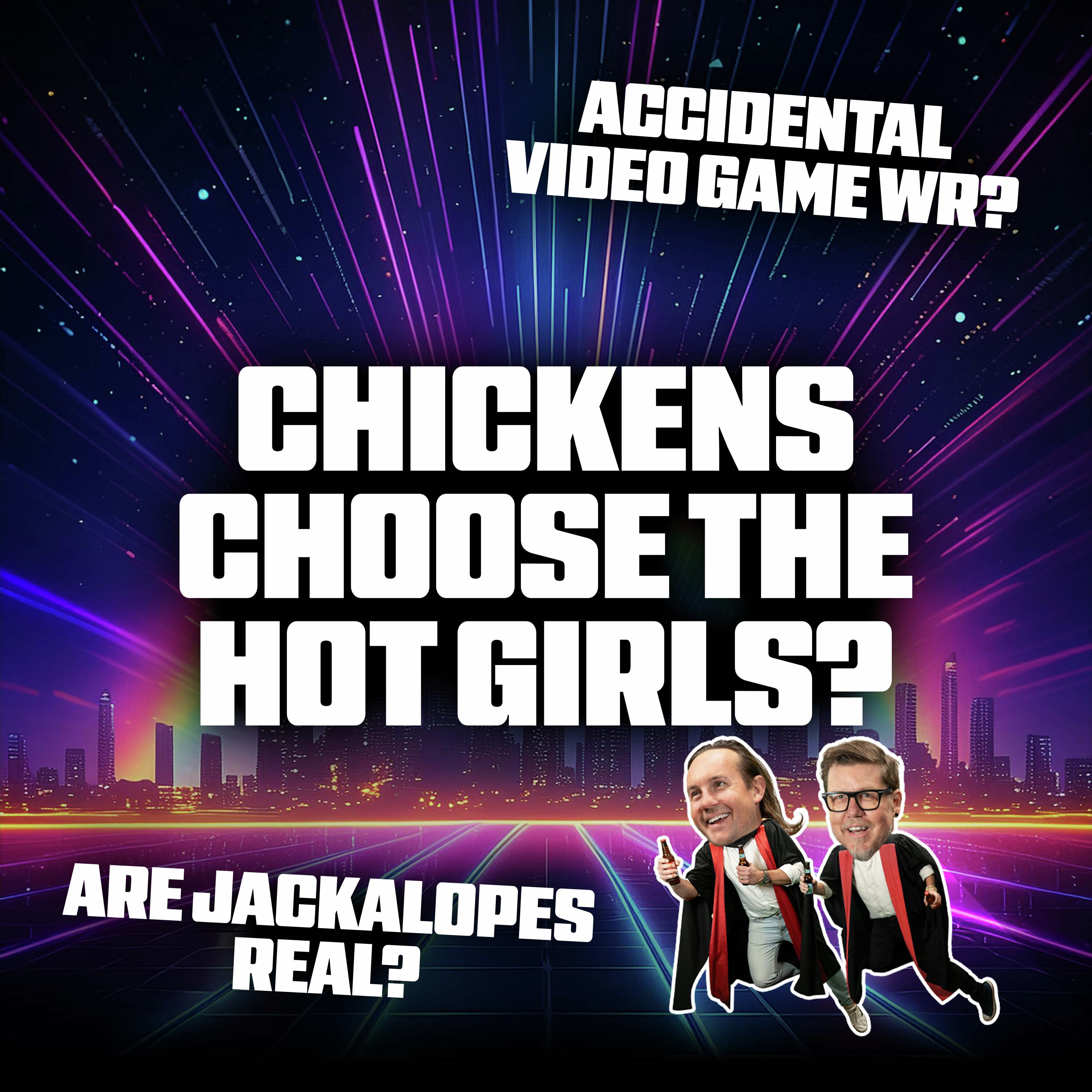 Chickens Choose the Hot Girls, Accidental Video Game WR and Are Jackalopes Real? episode artwork