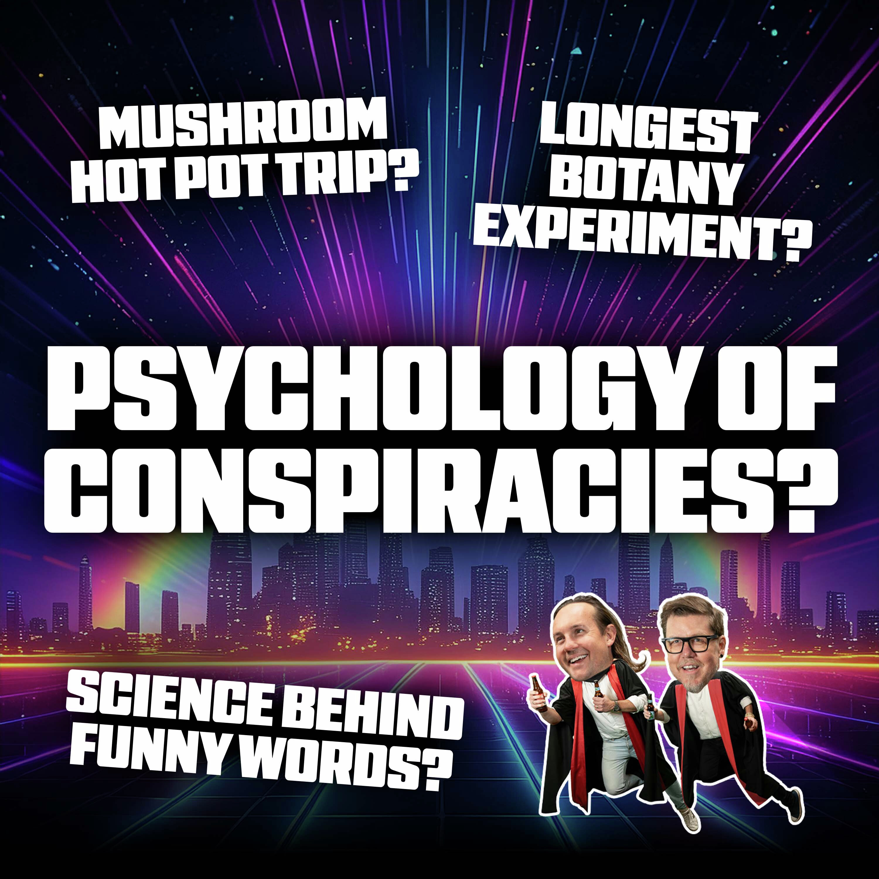 The Psychology of Conspiracies, Mushroom Hot Pot Trip and the Longest Botany Experiment Ever episode artwork