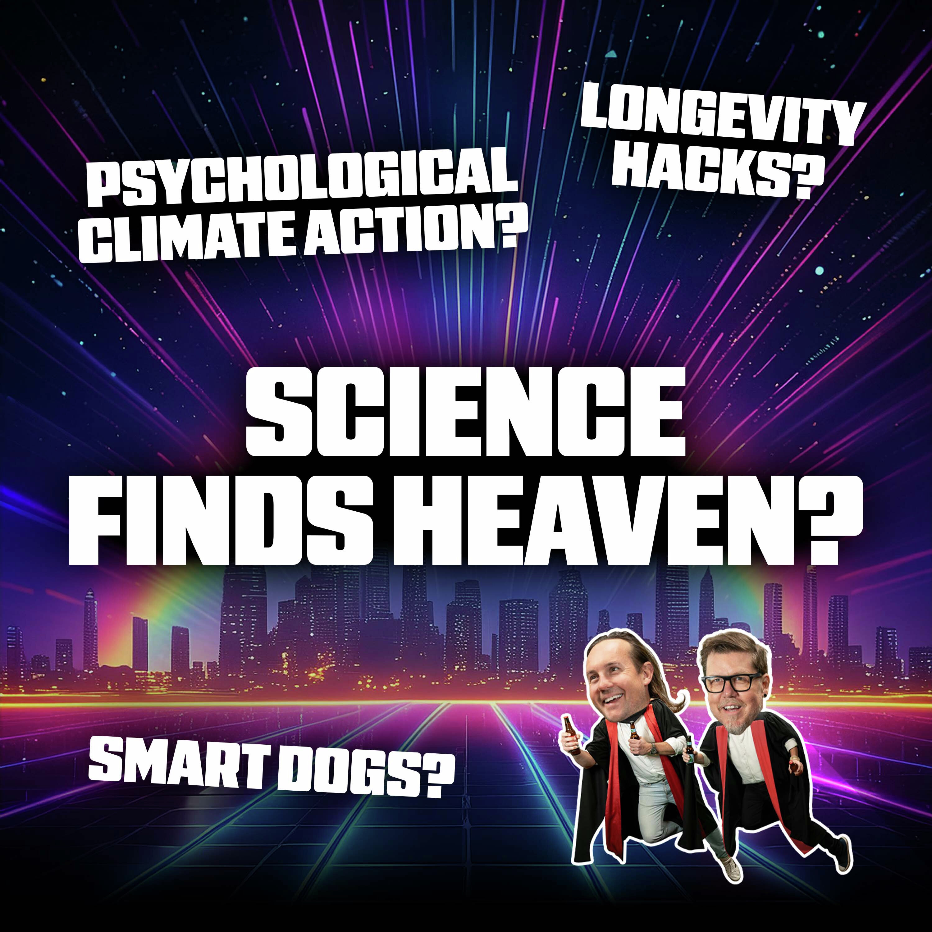 Science Finds Heaven, Longevity Hacks and Smart Dogs episode artwork