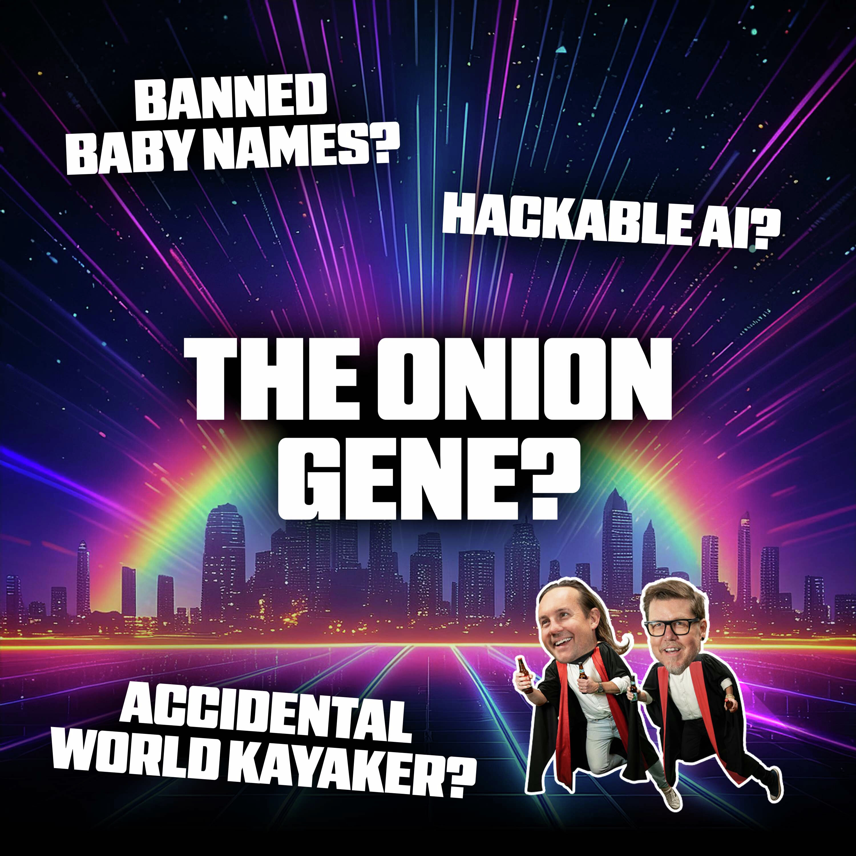 Banned Baby Names, The Onion Gene, Hackable AI and Accidental World Kayaker episode artwork