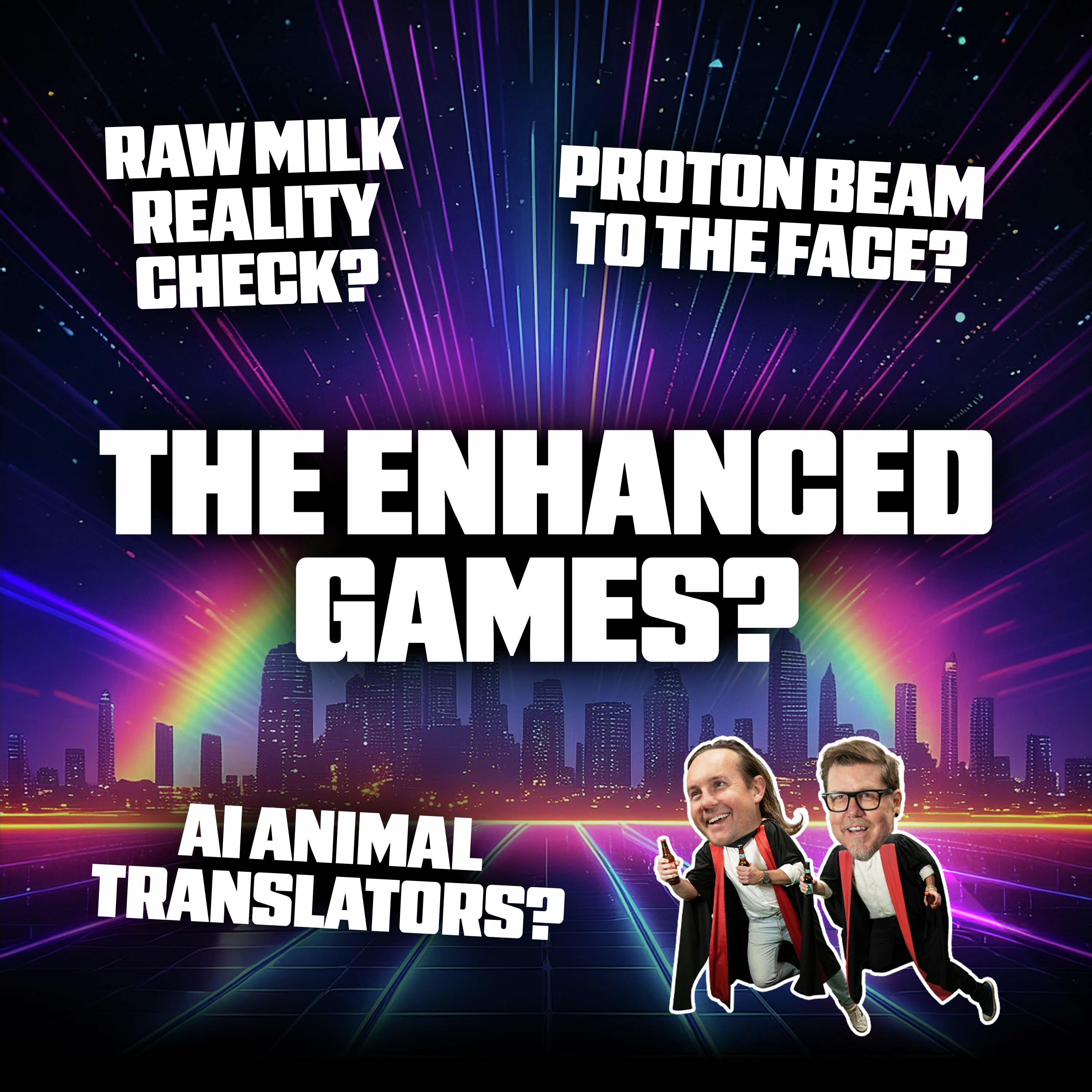 Raw Milk Reality Check, Proton Beam to the Face, AI Animal Translators and The Enhanced Games