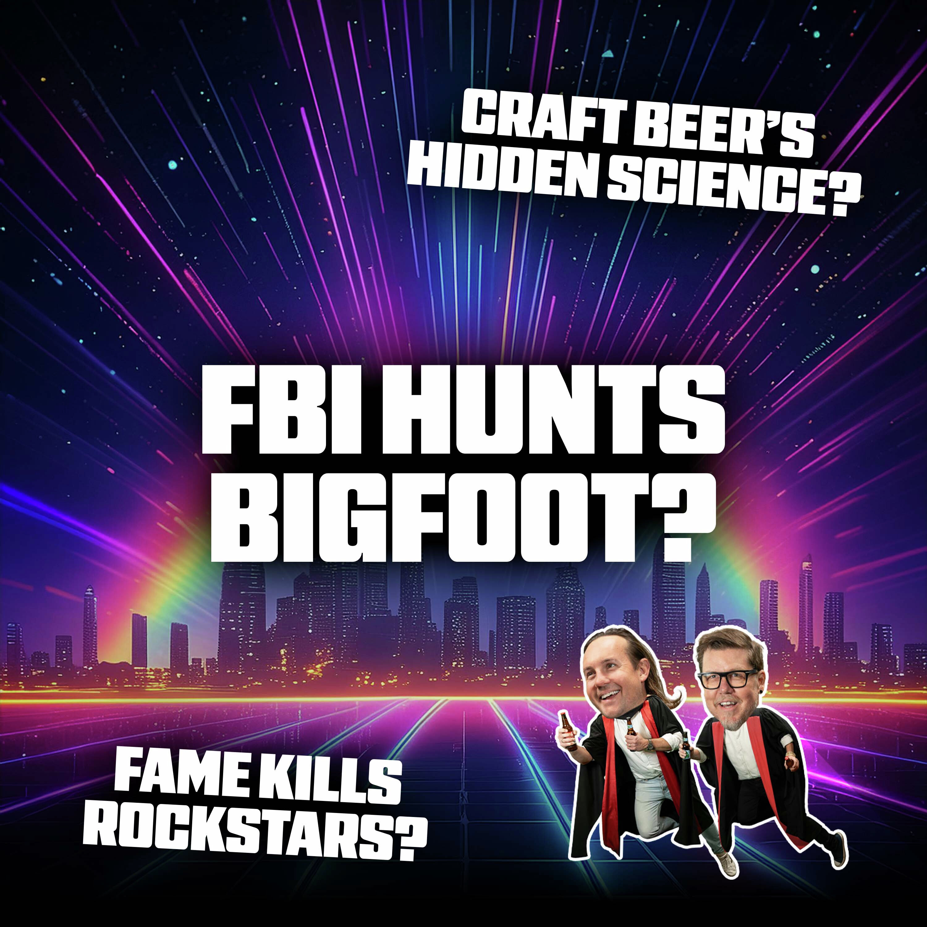 FBI Hunts Bigfoot, Craft Beer's Hidden Science and Fame Kills Rockstars episode artwork