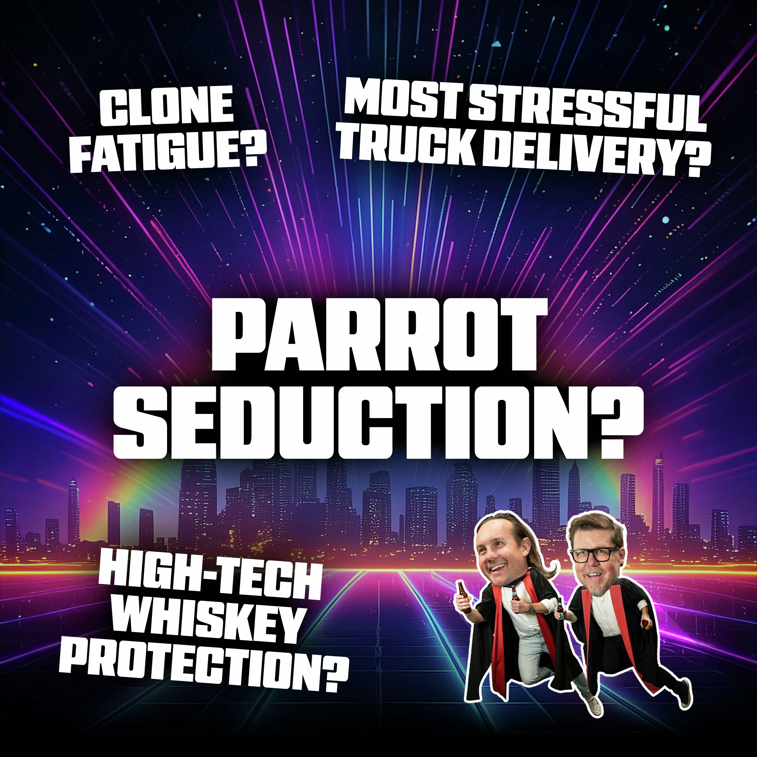 Parrot Seduction, Clone Fatigue and The Most Stressful Truck Delivery in Europe episode artwork