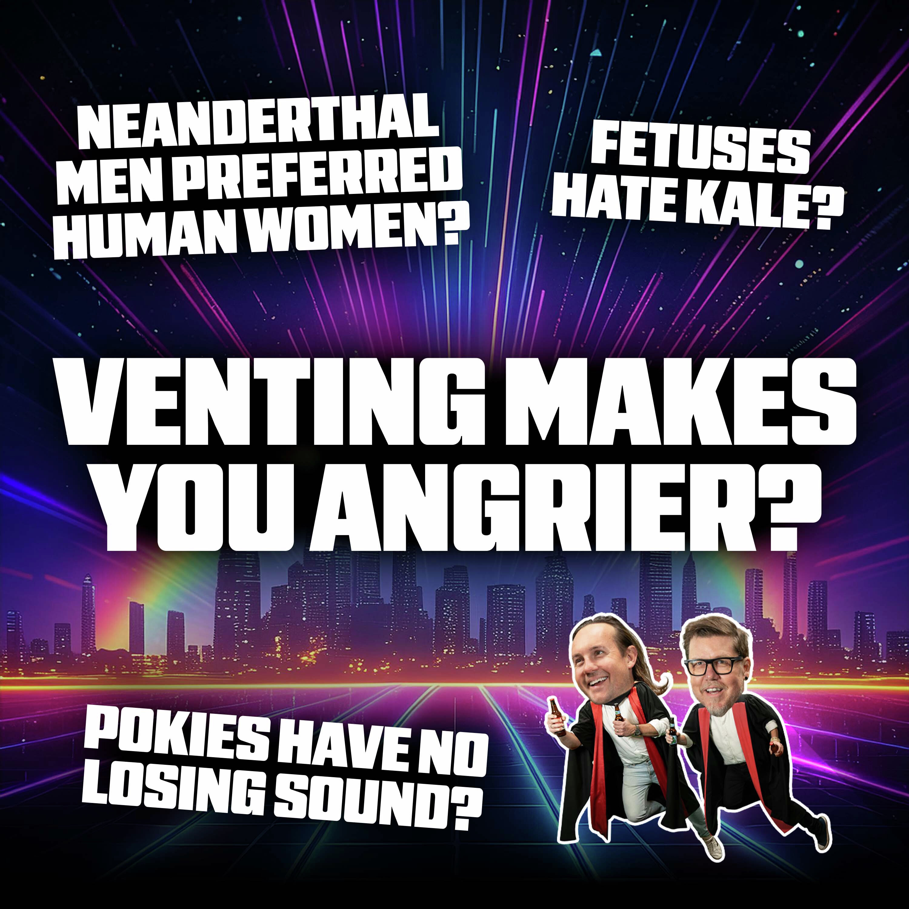 Why Venting Makes You Angrier, Neanderthals Preferred Human Women, and Fetuses Hate Kale" episode artwork