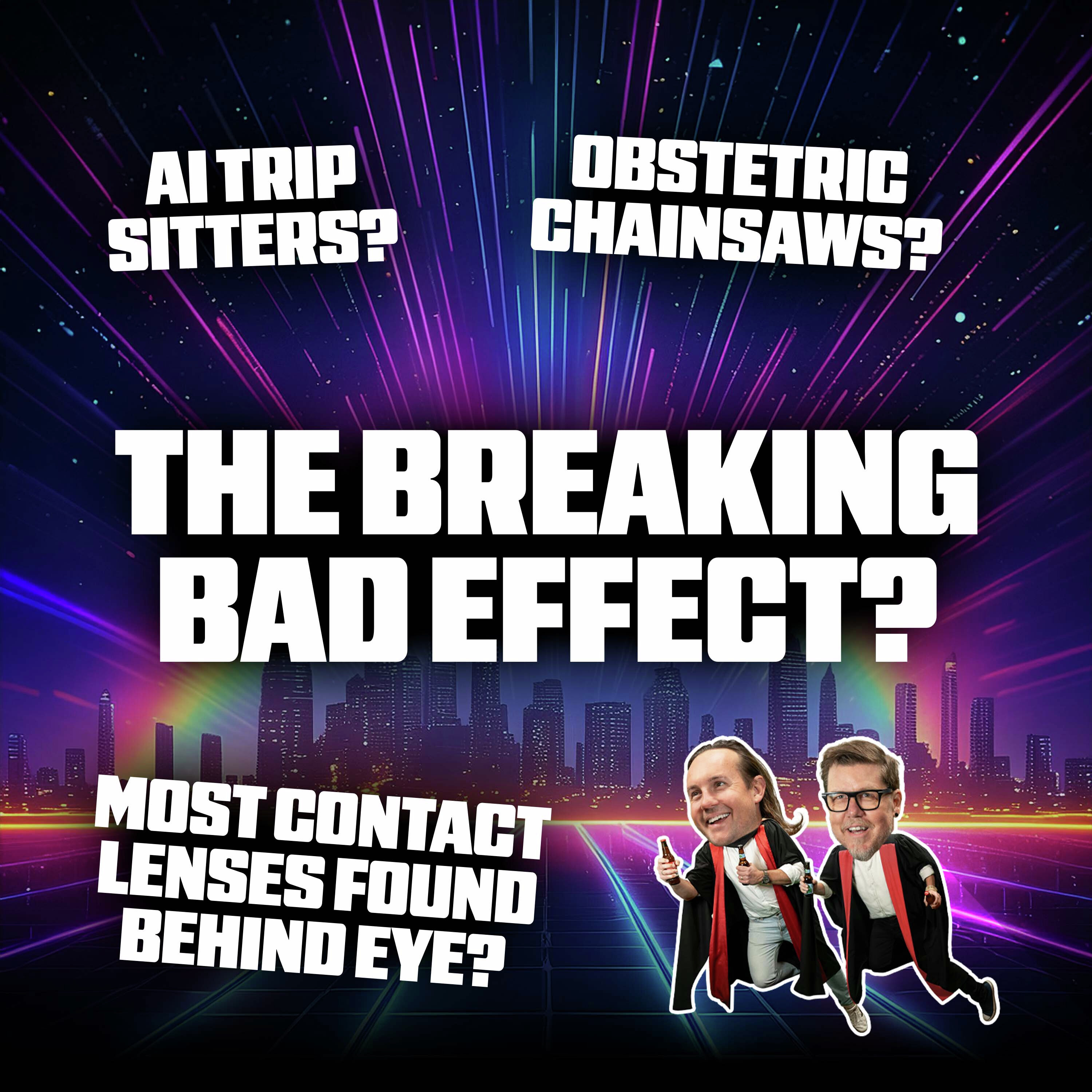 The Breaking Bad Effect, Obstetric Chainsaws and AI Trip Sitters episode artwork
