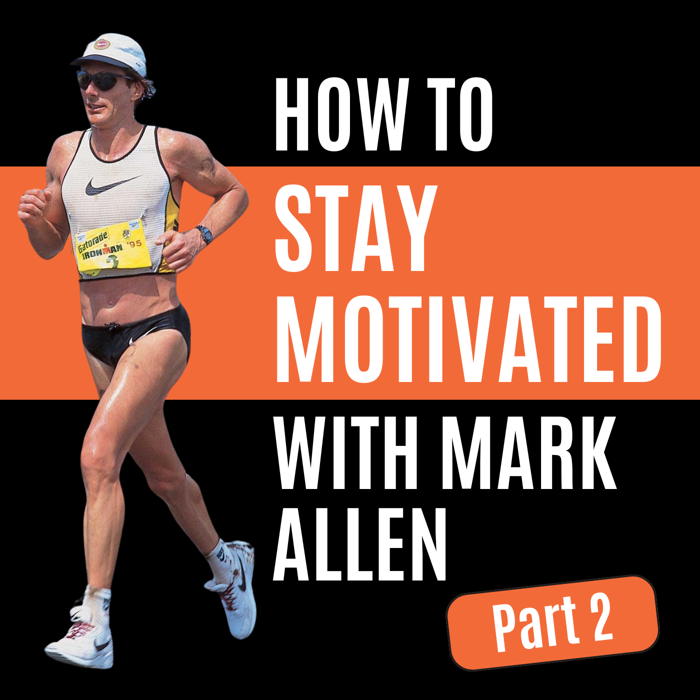 How to Stay Motivated in Triathlon – Insights from Mark Allen: Part 2