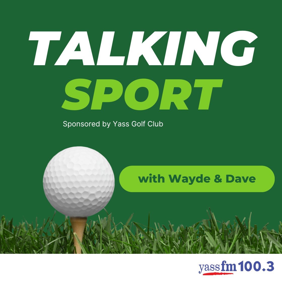 Talking Sport with Wayde & Dave, sponsored by the Yass Golf Club 19 - September - 2026