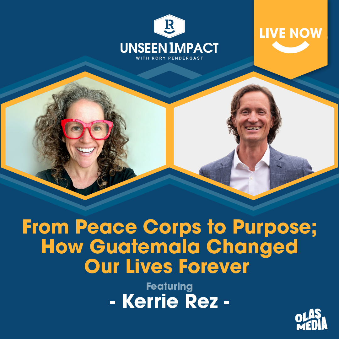 From Peace Corps to Purpose; How Guatemala Changed Our Lives Forever