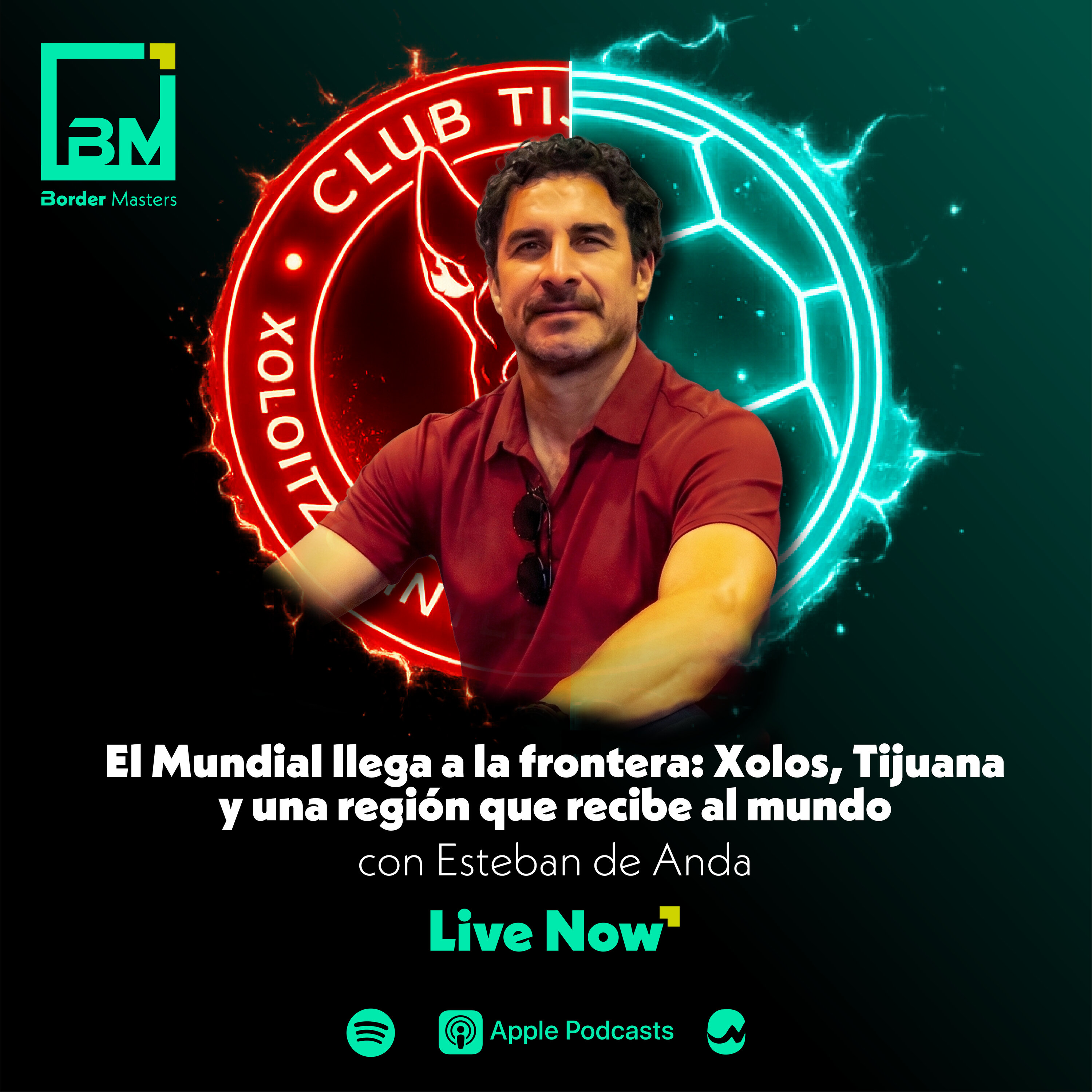 El Mundial llega a la frontera: Xolos, Tijuana y una región que recibe al mundo con Esteban de Anda