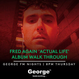 Fred Again 'Actual Life' Album Walk Through | George Nights