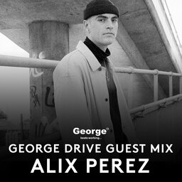 Alix Perez George Drive Guest Mix