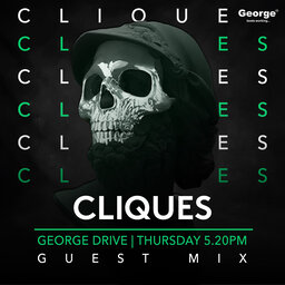 Cliques | George FM Drive Guest Mix