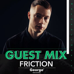 Friction | Exclusive George FM Drive Guest Mix