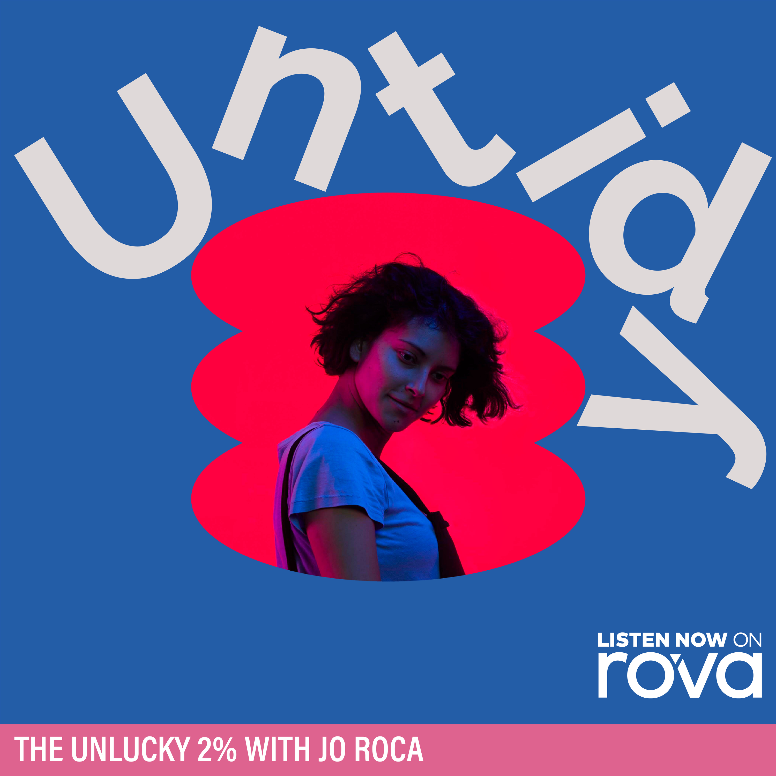 The unlucky 2% with Jo Roca