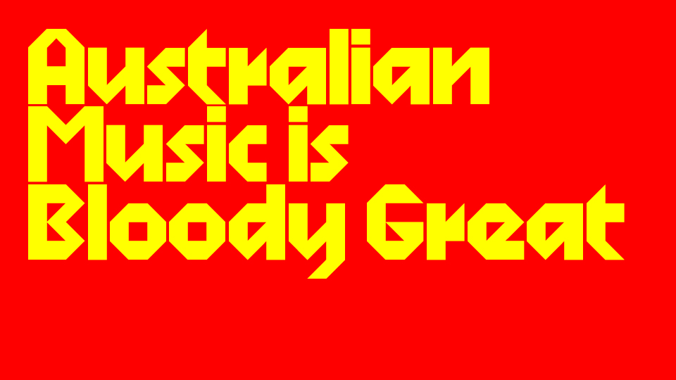 Australian Music is Bloody Great! - 12-8-2026