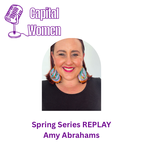 Capital Women - Spring Series REPLAY Amy Abrahams Part 1