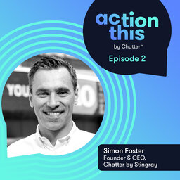 S1E2 • Simon Foster, Chatter • Fostering meaningful brand connections