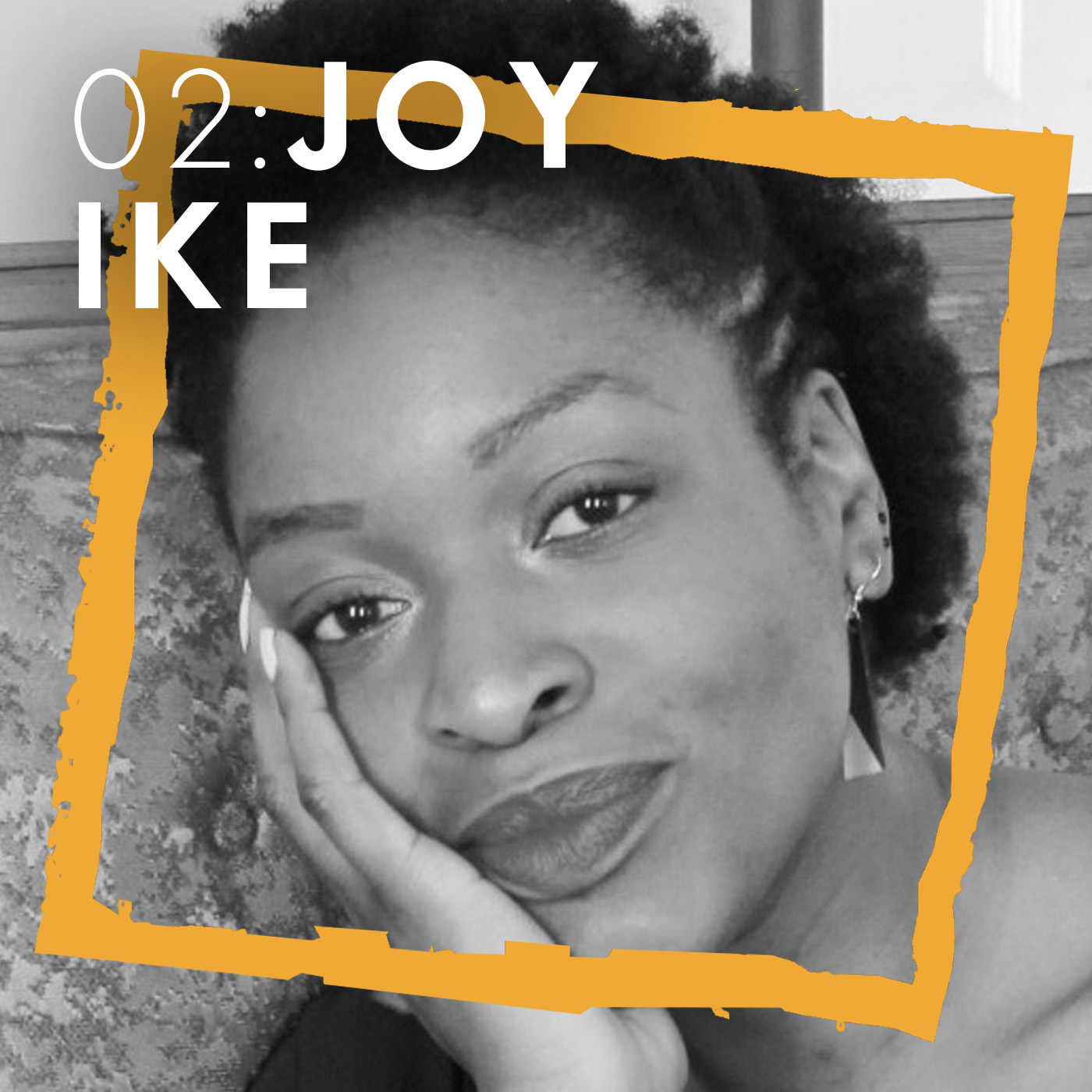 Episode 02: Joy Ike
