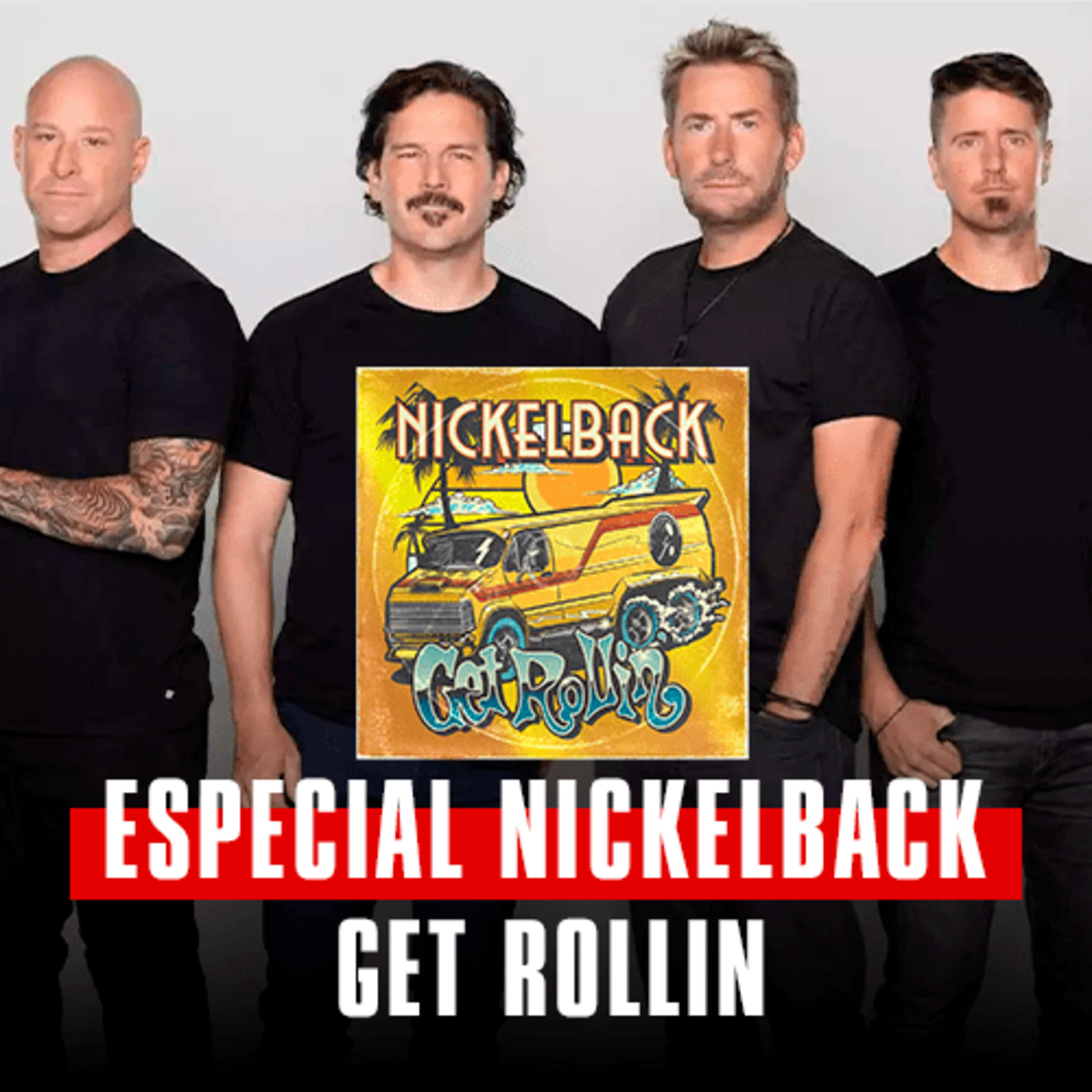 ESPECIAL NICKELBACK GET ROLLIN