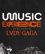 UMusic Experience apresenta: Lady Gaga