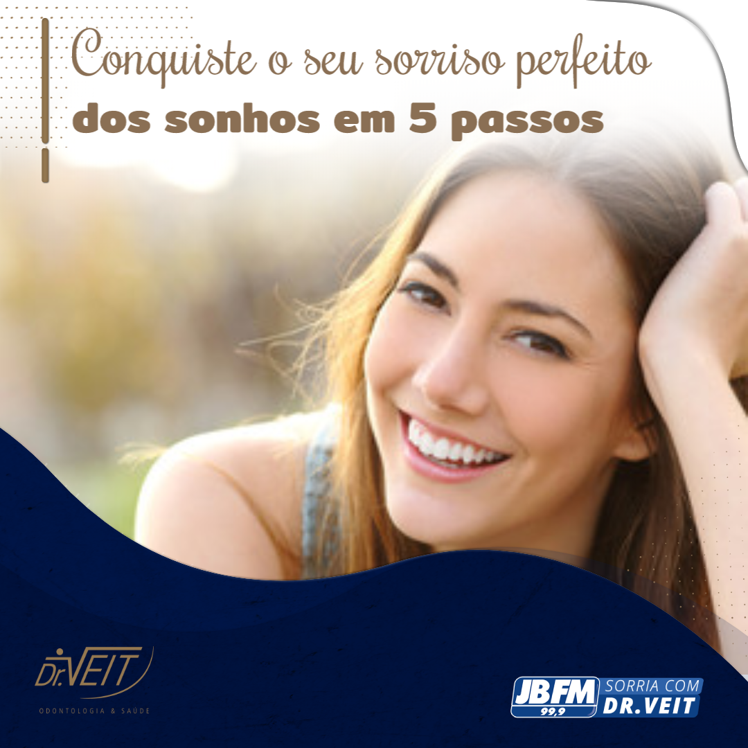 Conquiste o seu sorriso dos sonhos em 5 passos!