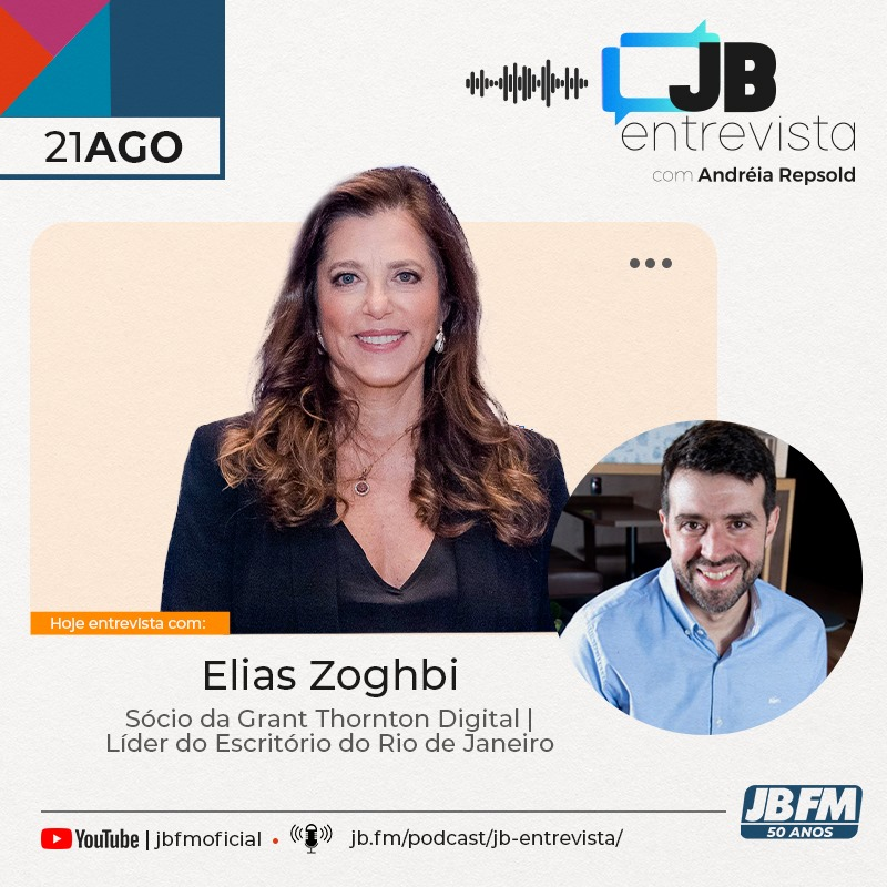 Entrevista com Elias Zoghbi- Sócio da Grant Thornton Digital | Líder do Escritório do Rio de Janeiro