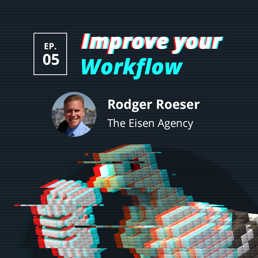 Ep 005: Rodger Roeser - The Eisen Agency