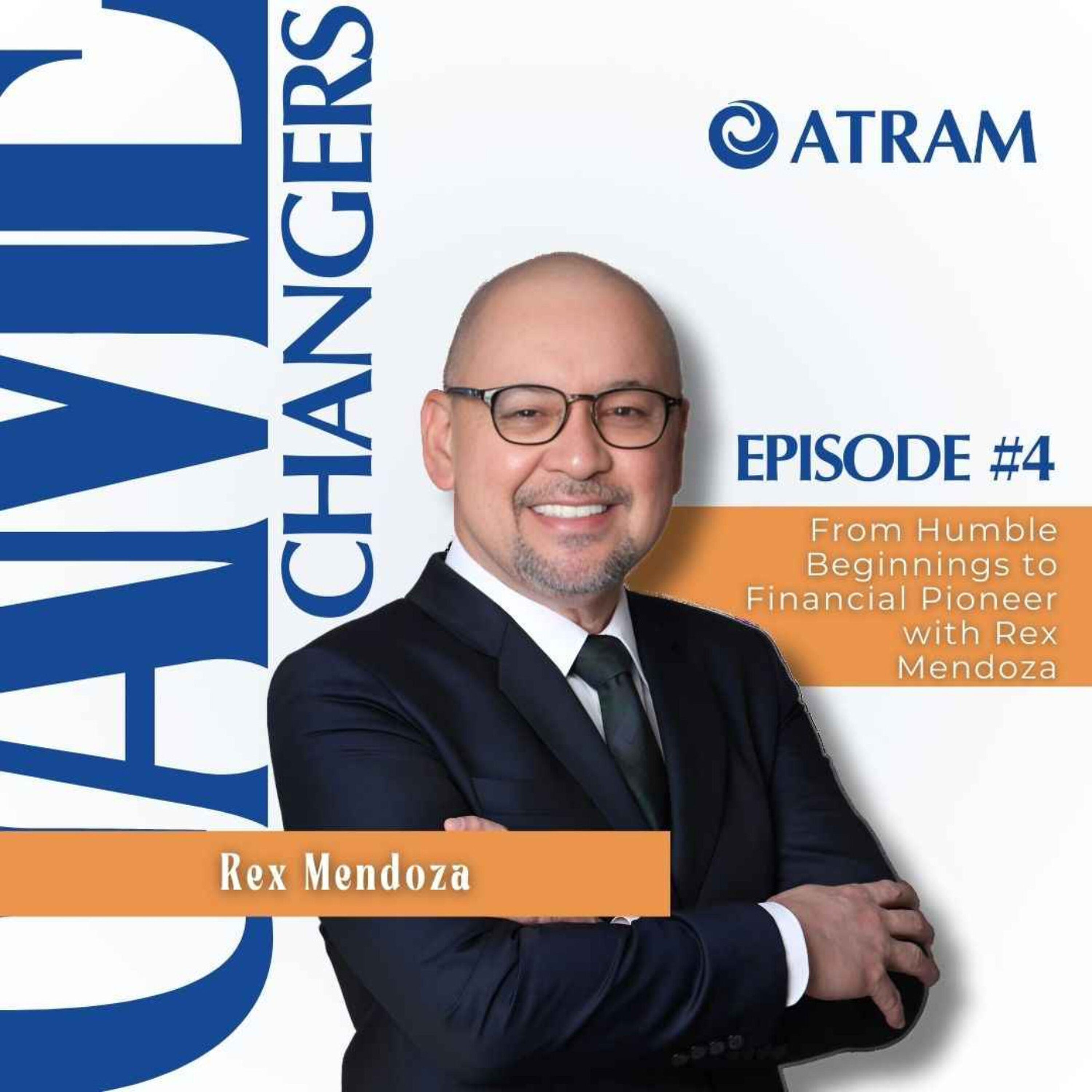 Ep. 4: From Humble Beginnings to Financial Pioneer with Rex Mendoza