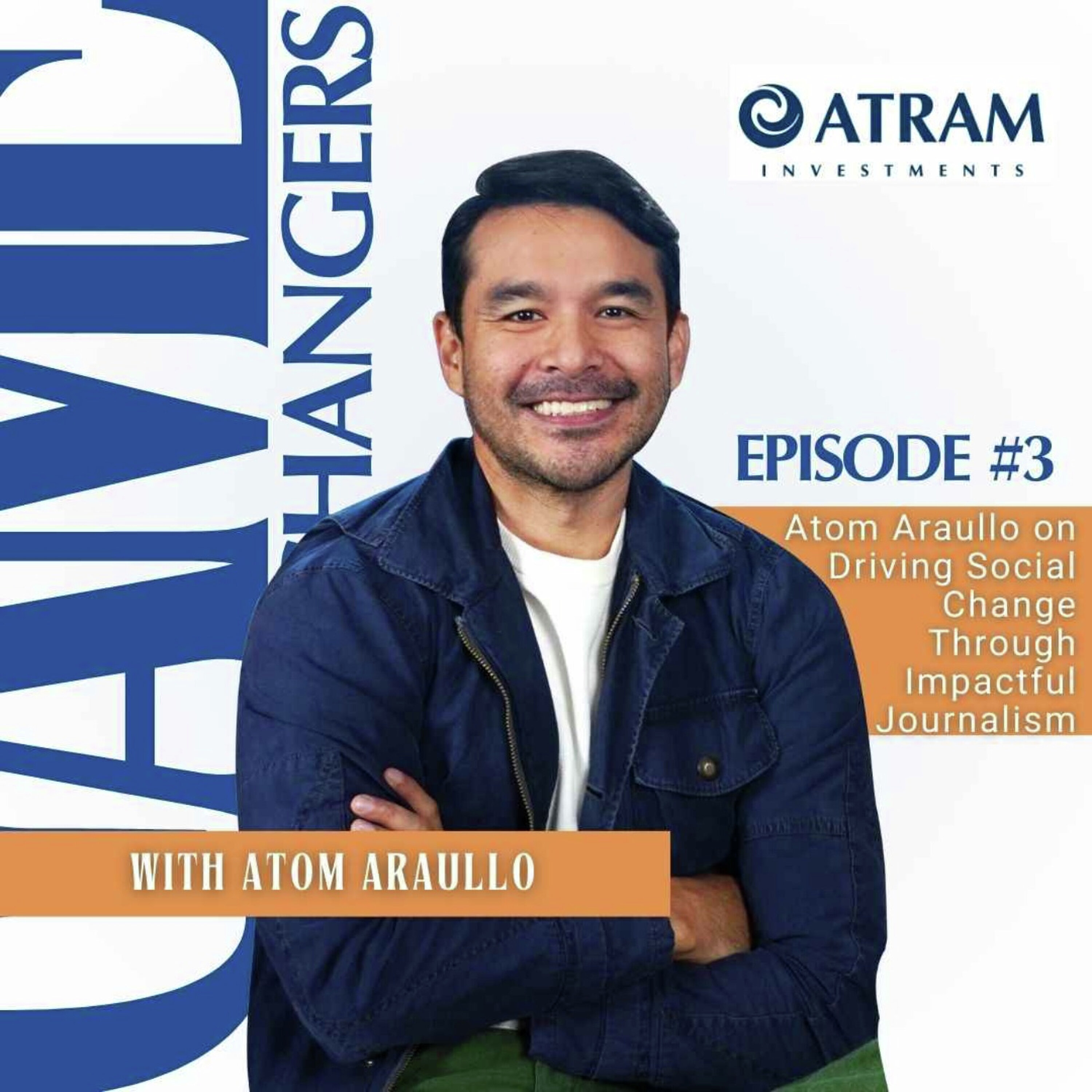 Ep. 3: Atom Araullo on Driving Social Change Through Impactful Journalism