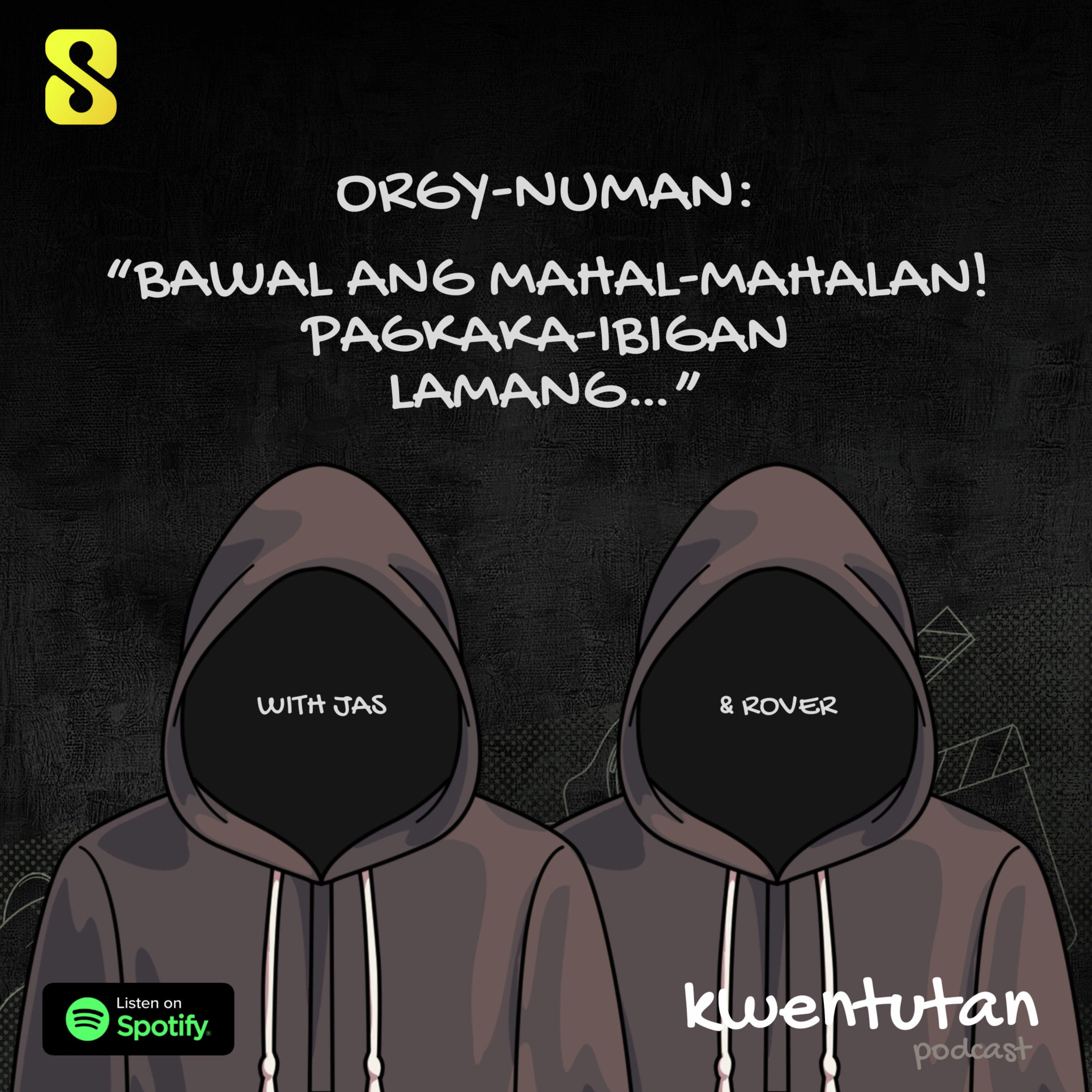 E84: ORGYNUMAN - "BAWAL ang Mahal-Mahalan! Pagkaka-ibigian Lamang..." with Jas & Rover