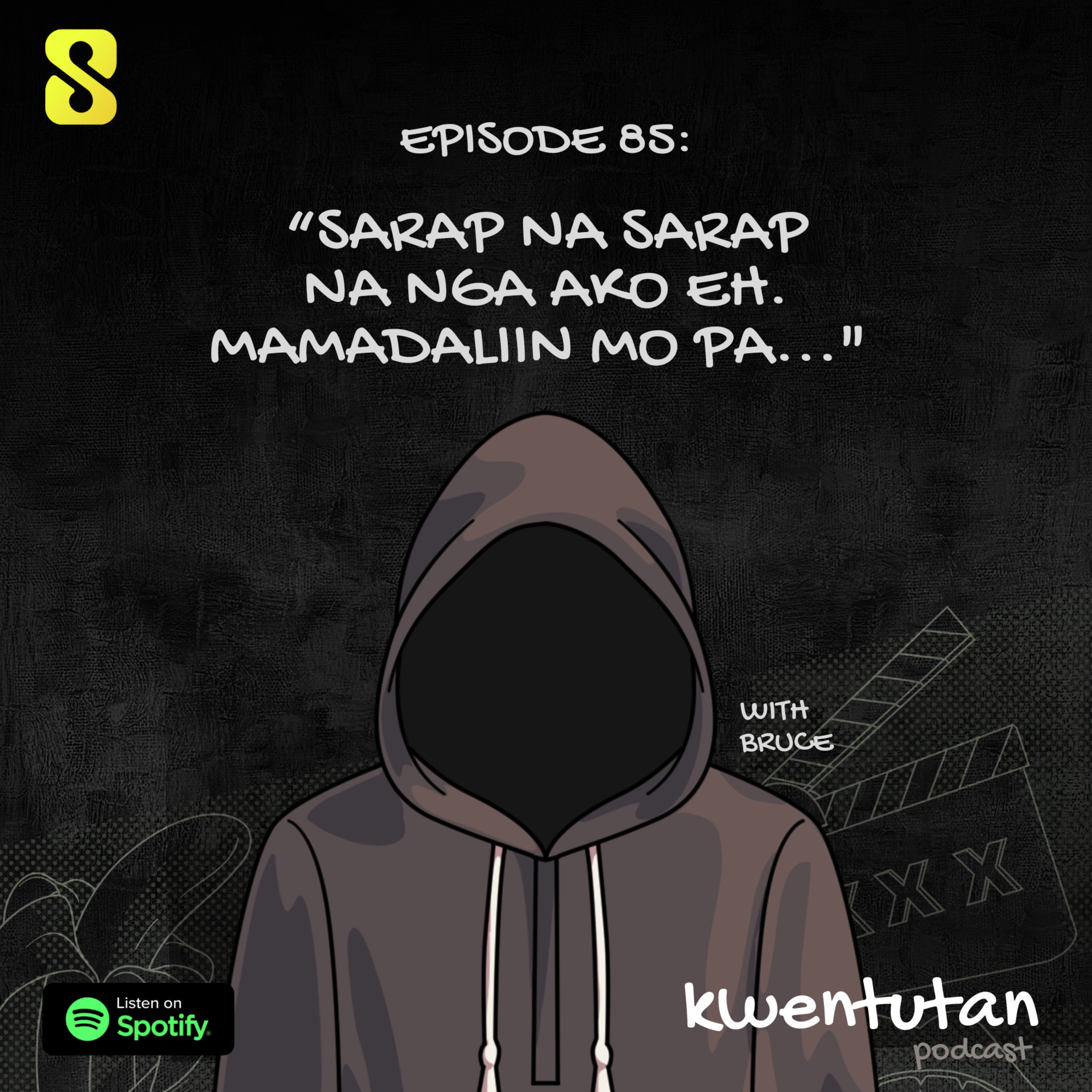 E85: "Sarap na Sarap nga Ako eh. Madaliin mo pa..." with Bruce