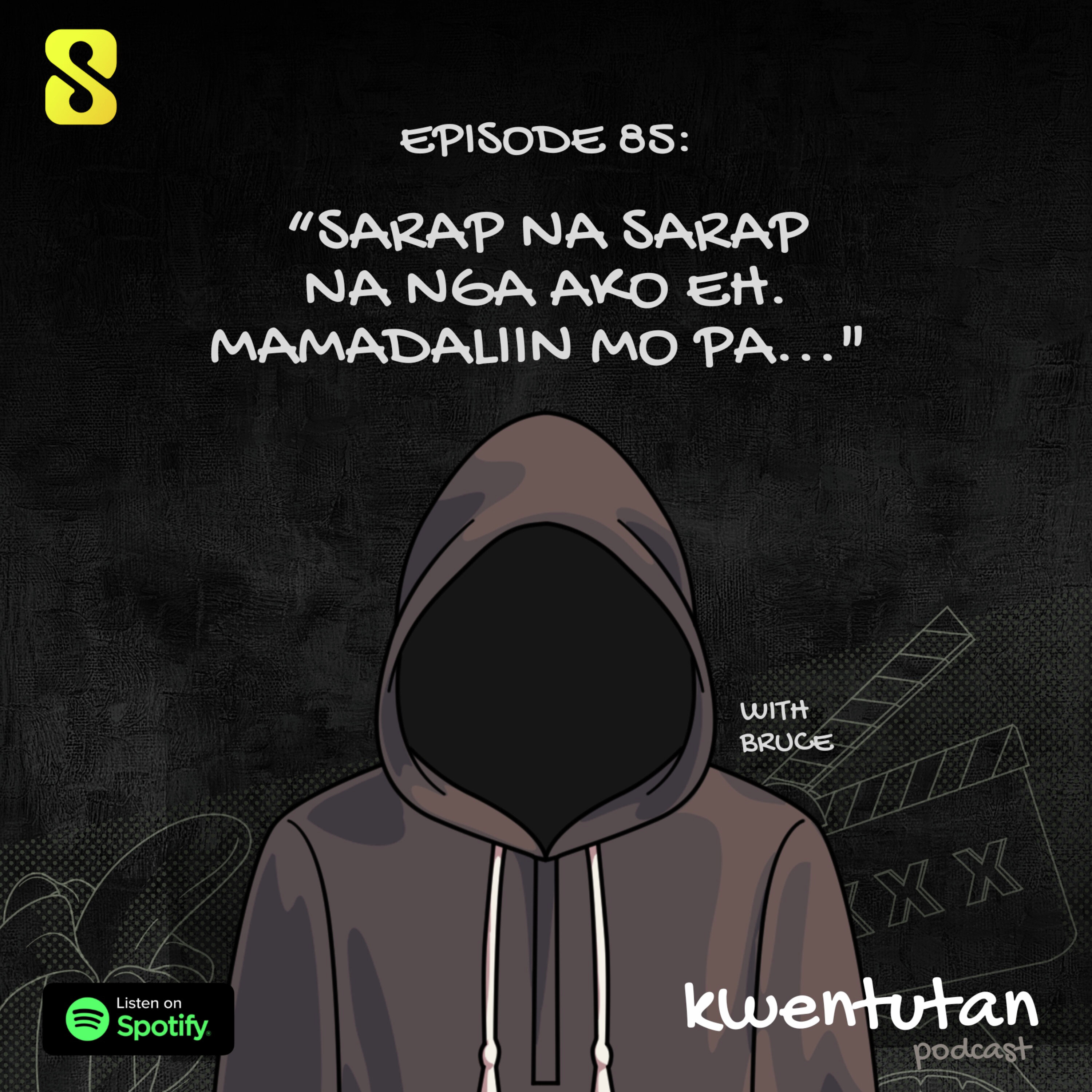 E85: "Sarap na Sarap nga Ako eh. Madaliin mo pa..." with Bruce