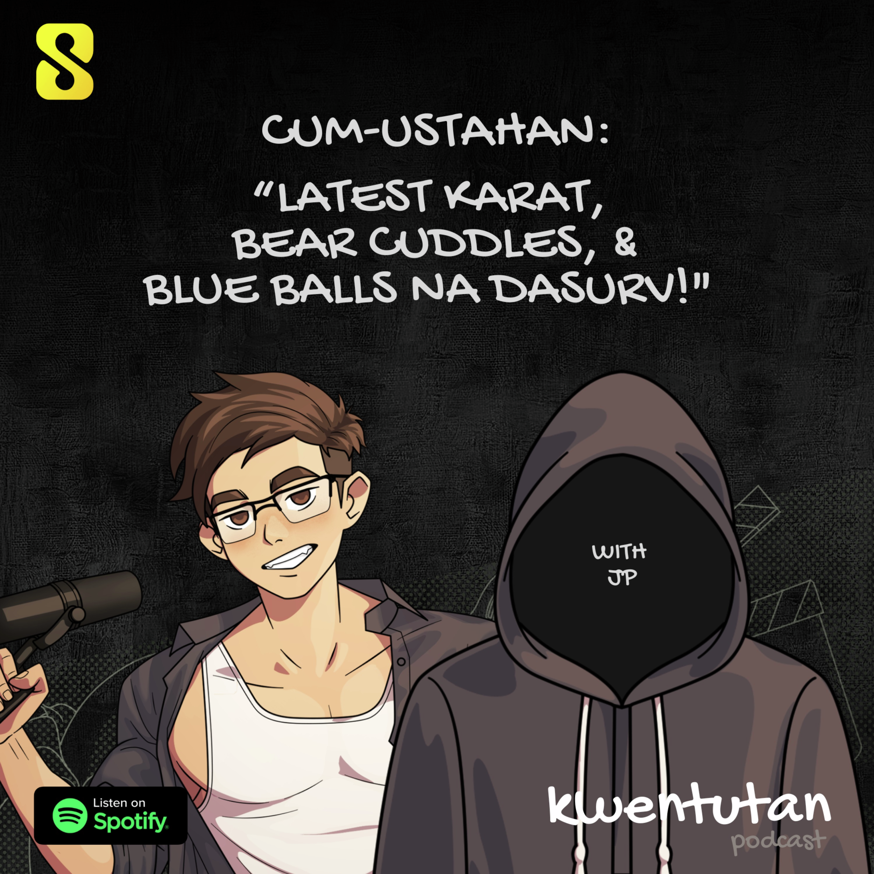E86: CUMUSTAHAN - Latest Karat, Bear Cuddles, & Blue Balls na Dasurv! with JP